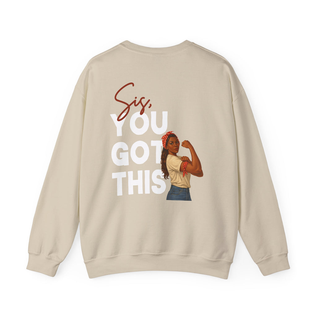 Sis You Got This Gildan 18000 Double Sided Sweatshirt