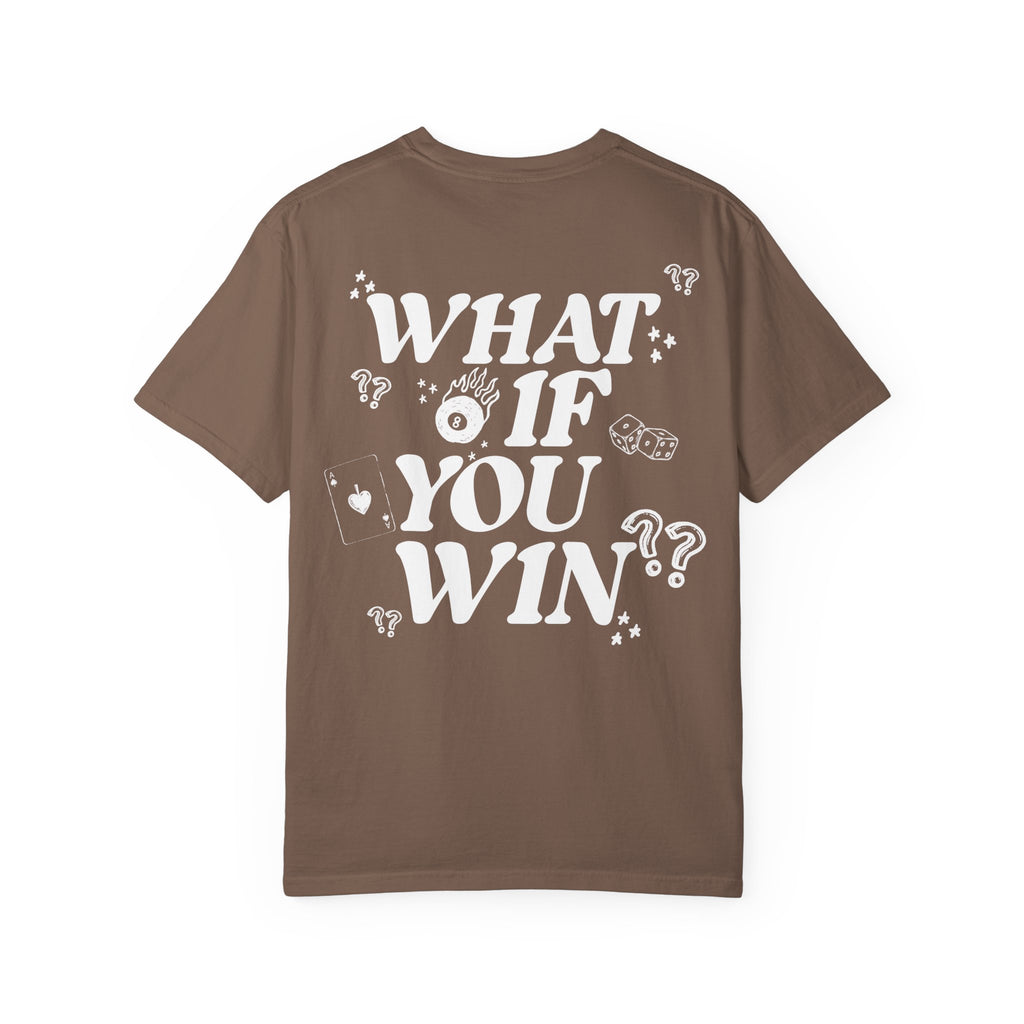 What If You Win? Comfort Colors Double Sided Tee