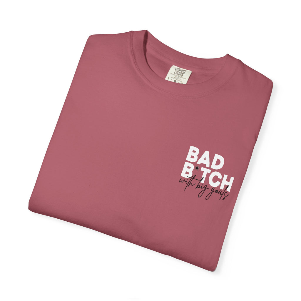 Bad B With Big Goals Graphic Shirt Comfort Colors, Soft Cotton Bold Energy Tee, Sassy Quote T-Shirt, Confident Empowerment Aesthetic Top