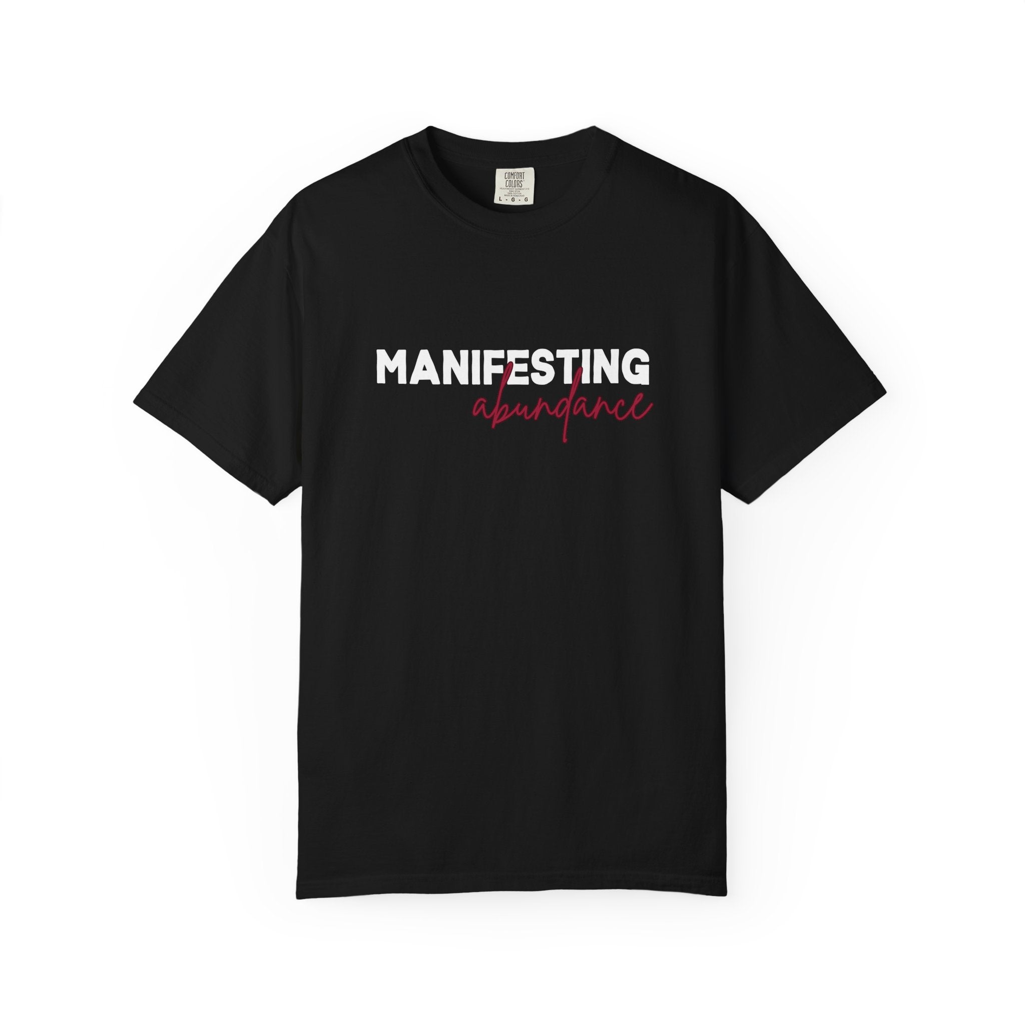 Manifesting Abundance Garment-Dyed T-Shirt, Motivational Tee, Unisex Tee, Casual Wear, Gift for Self-Care, Positive Affirmation Shirt