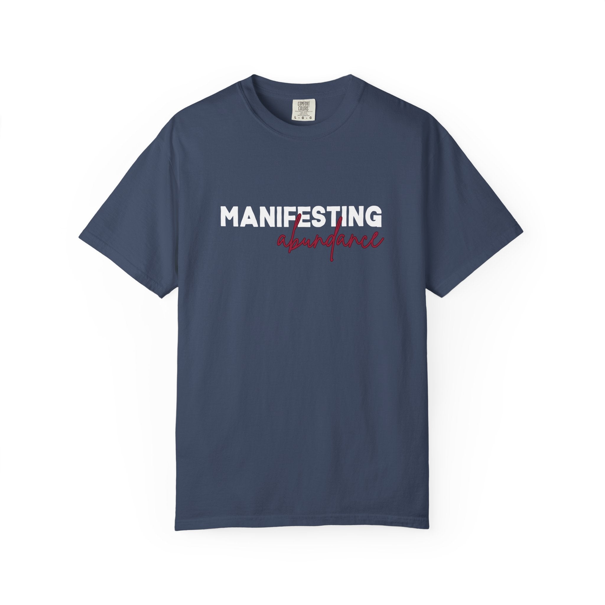 Manifesting Abundance Garment-Dyed T-Shirt, Motivational Tee, Unisex Tee, Casual Wear, Gift for Self-Care, Positive Affirmation Shirt