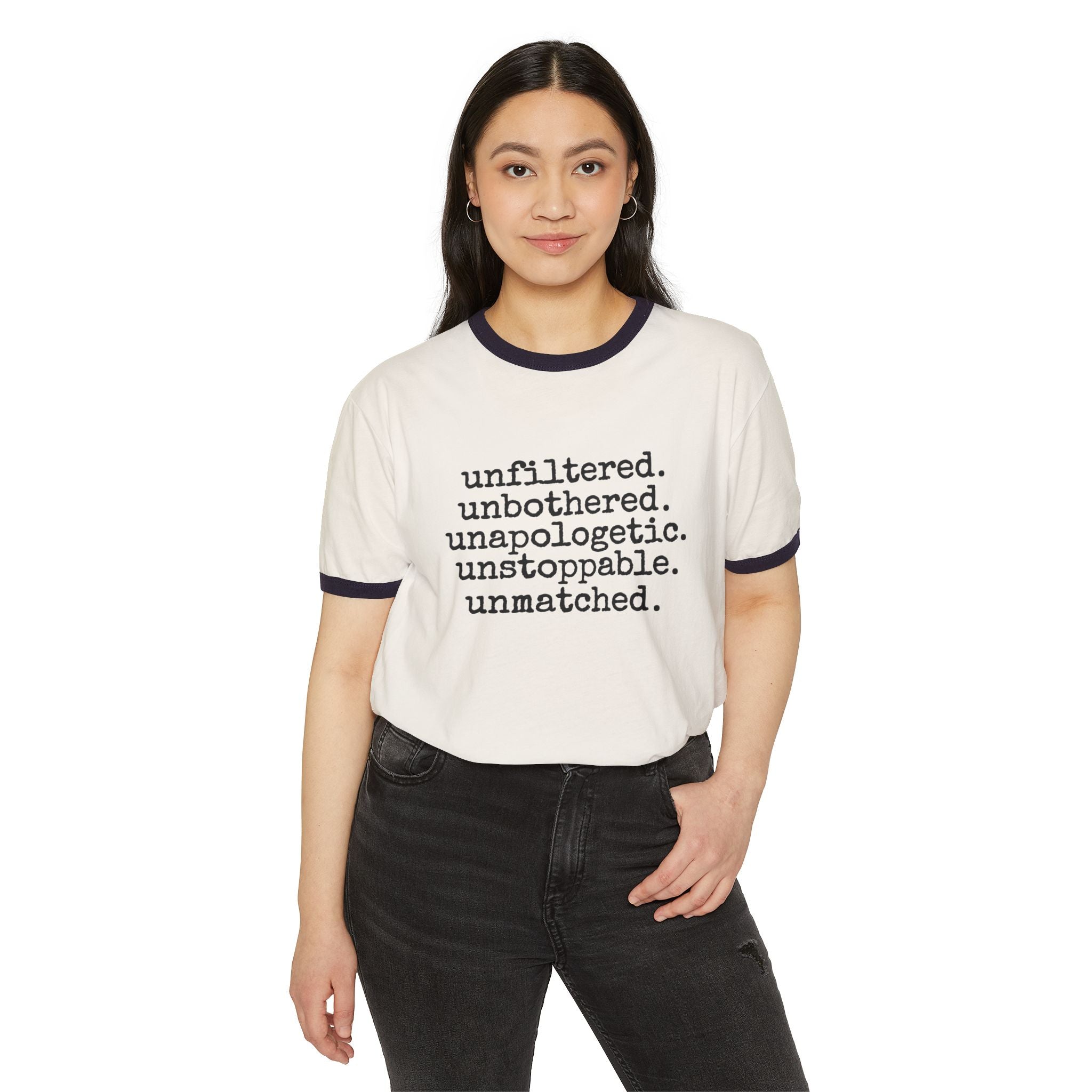 Unfiltered, Unbothered, Unapologetic, Unstoppable, Unmatched, Retro Cotton Ringer Singled Sided Tee