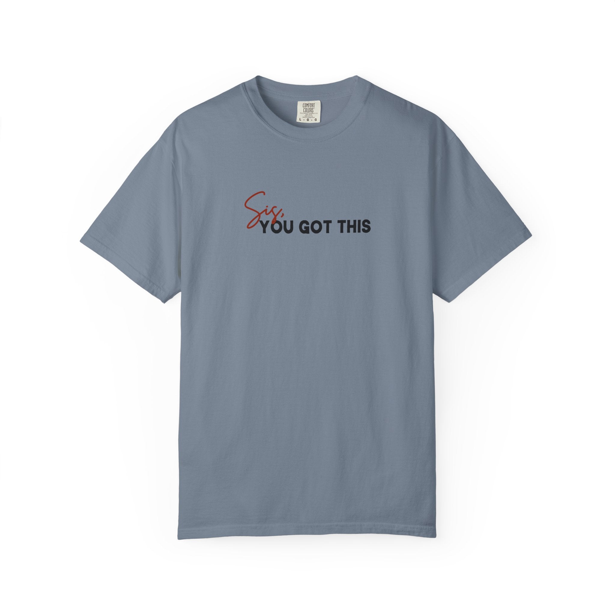 Sis You Got This Comfort Colors Double Sided Tee