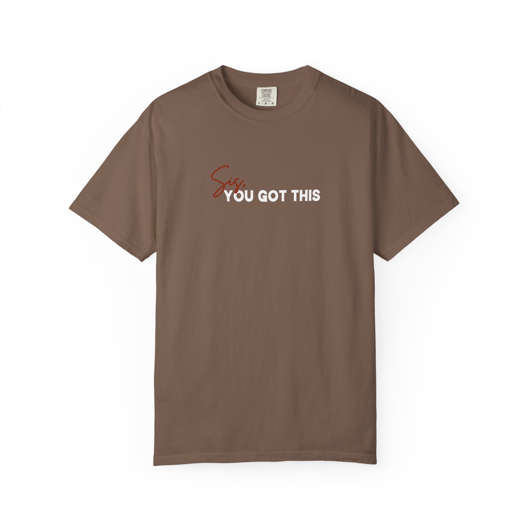Sis You Got This Comfort Colors Double Sided Tee