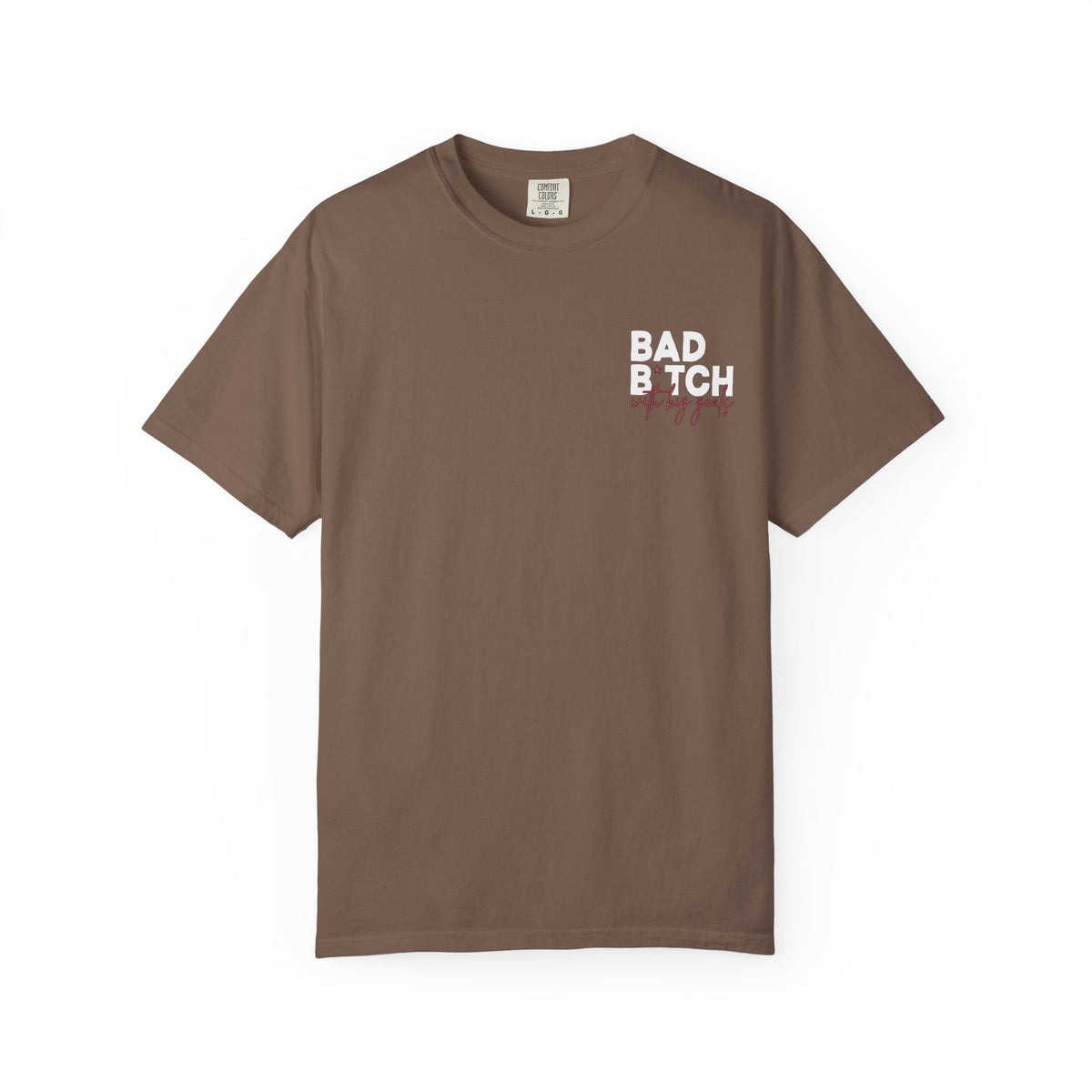 Bad B With Big Goals Comfort Colors Single Sided Tee