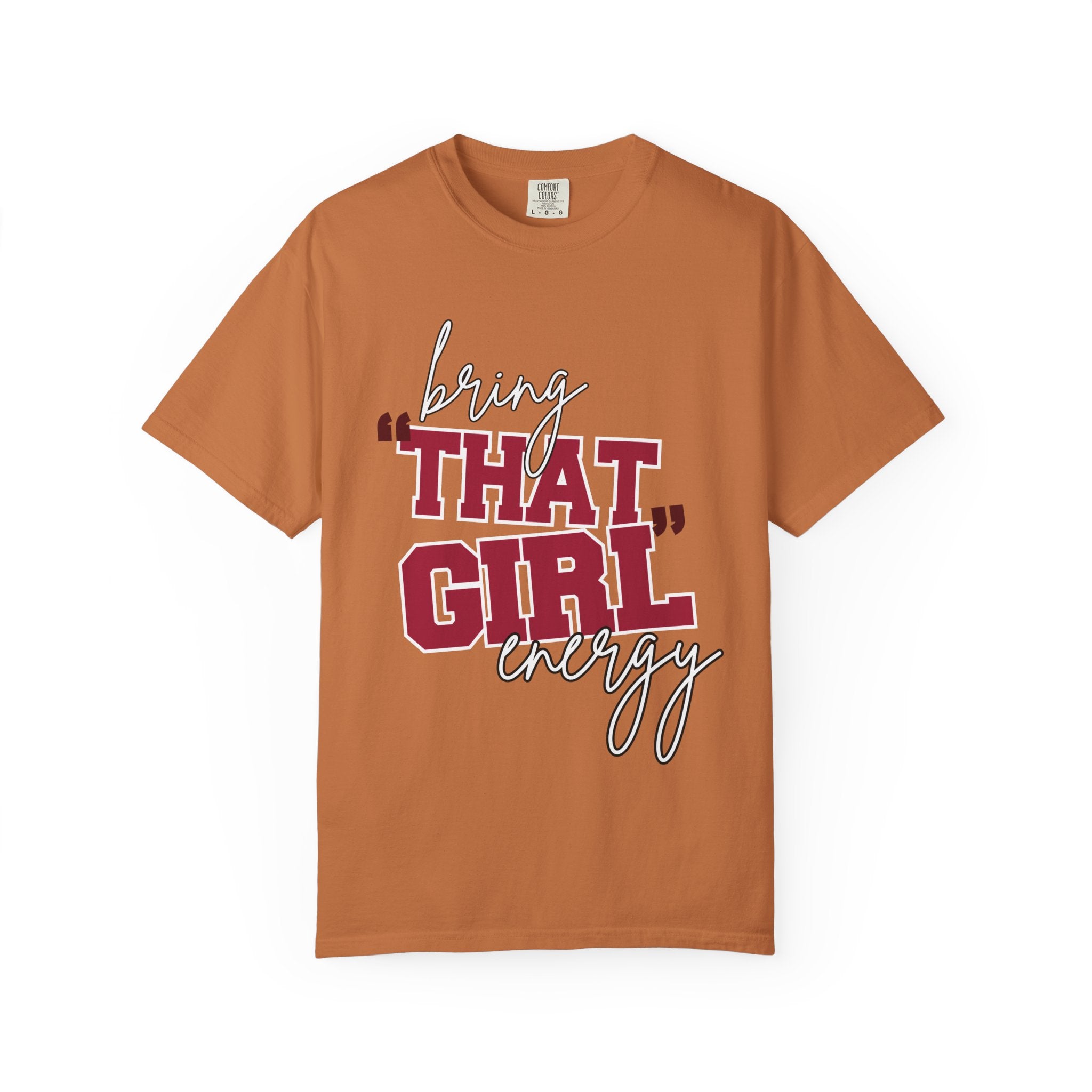 Bring "THAT GIRL" Energy, Comfort Colors Tshirt