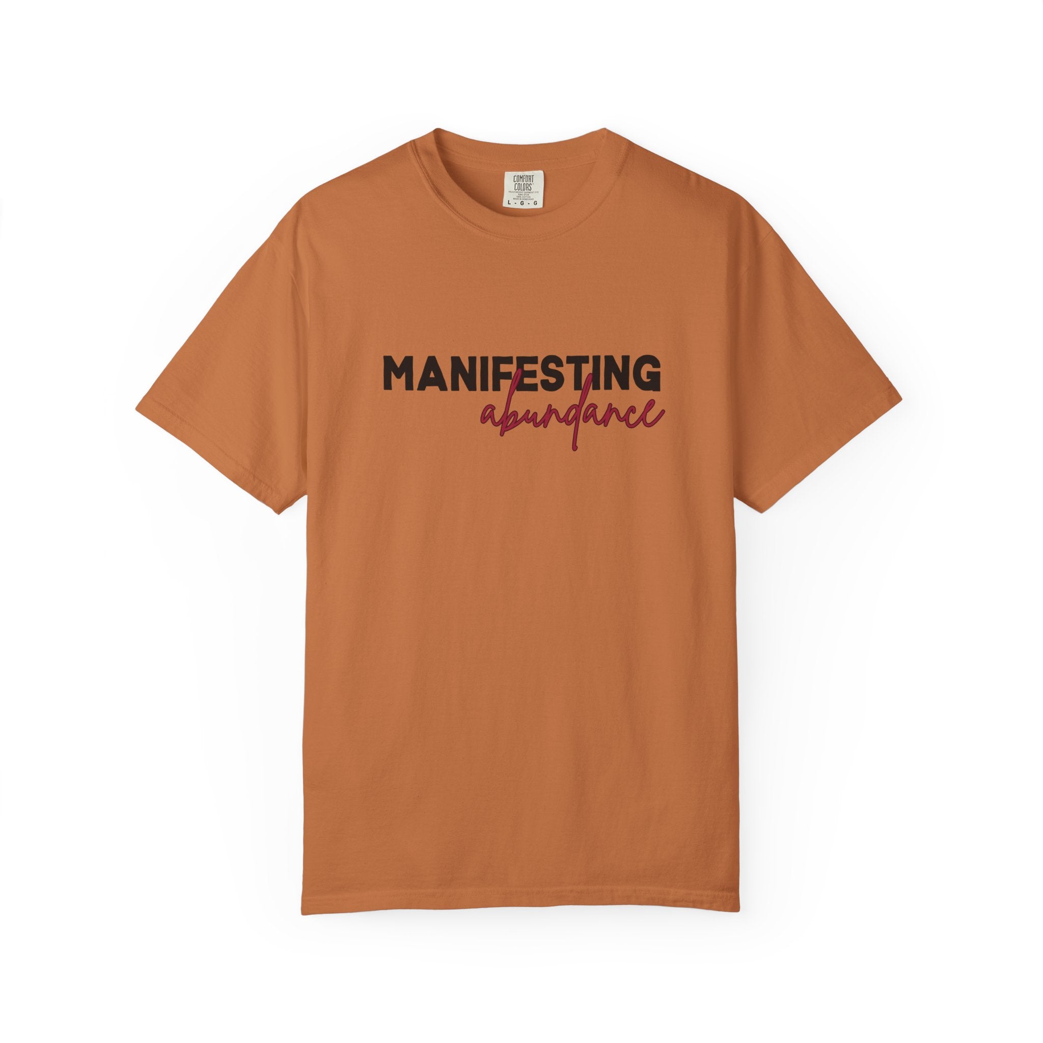 Manifesting Abundance Garment-Dyed T-Shirt, Motivational Tee, Unisex Tee, Casual Wear, Gift for Self-Care, Positive Affirmation Shirt