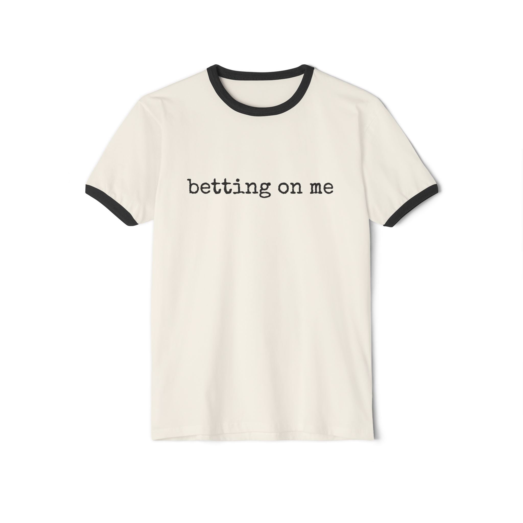 Betting On Me  Single Sided Cotton Ringer Tee
