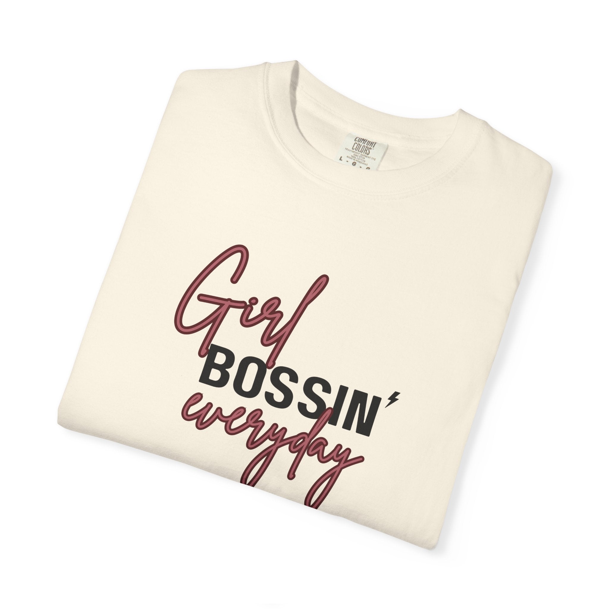 Girl Bossin Everyday, Comfort Colors Tee