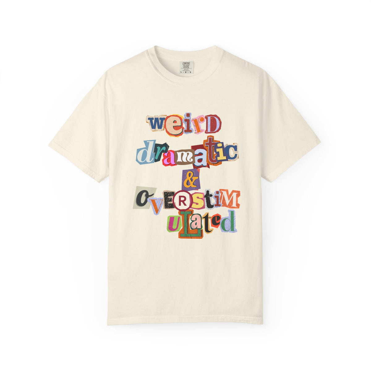 Weird Dramatic & Overstimulated Comfort Colors Single Sided Tee