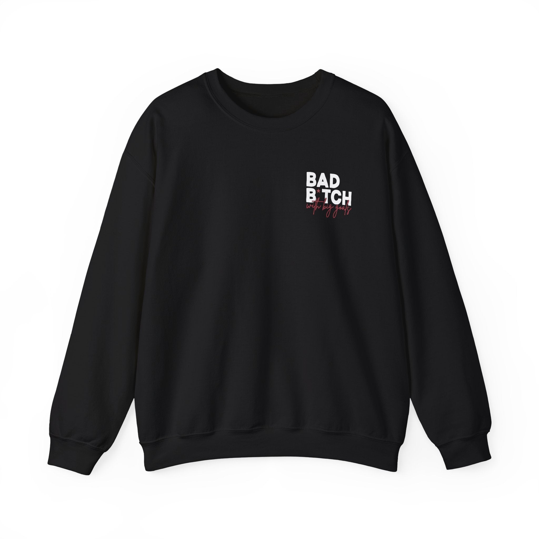 Bad B With Big Goals Gildan 18000 Single Sided Sweatshirt