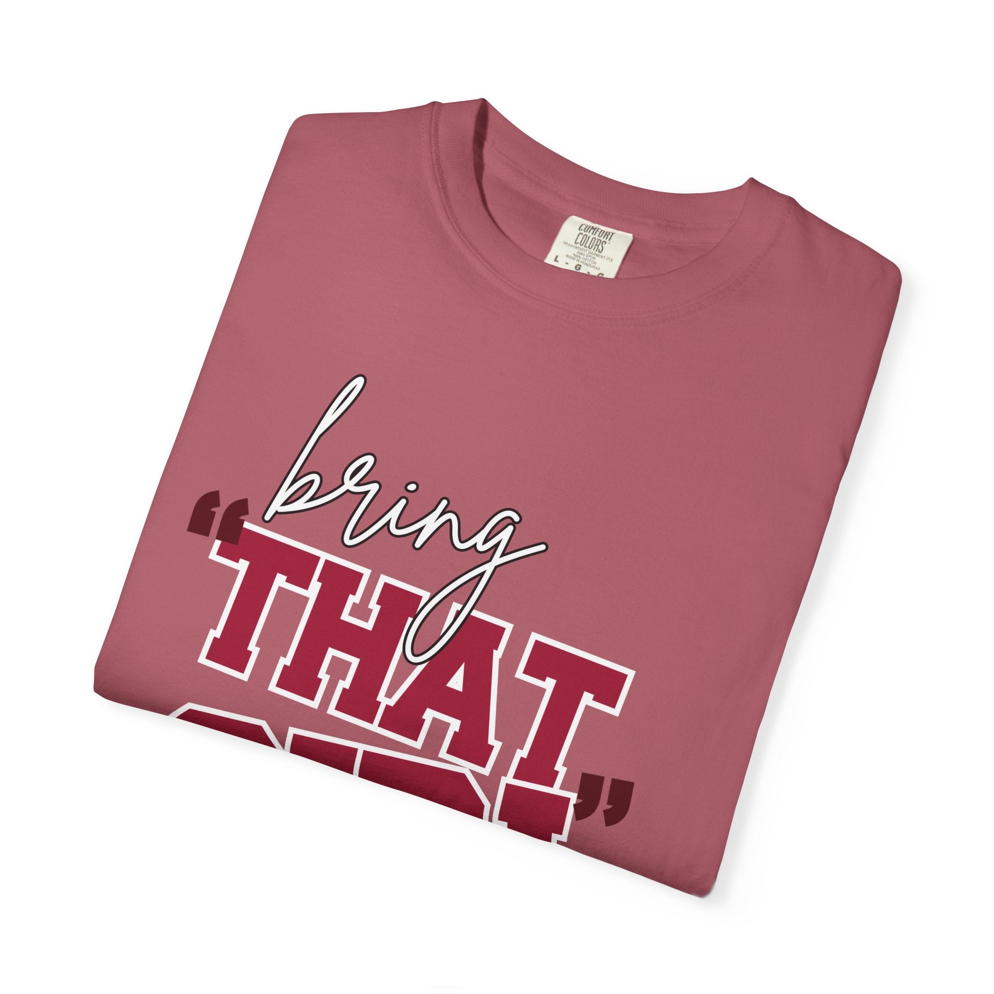 Bring "THAT GIRL" Energy, Comfort Colors Tshirt