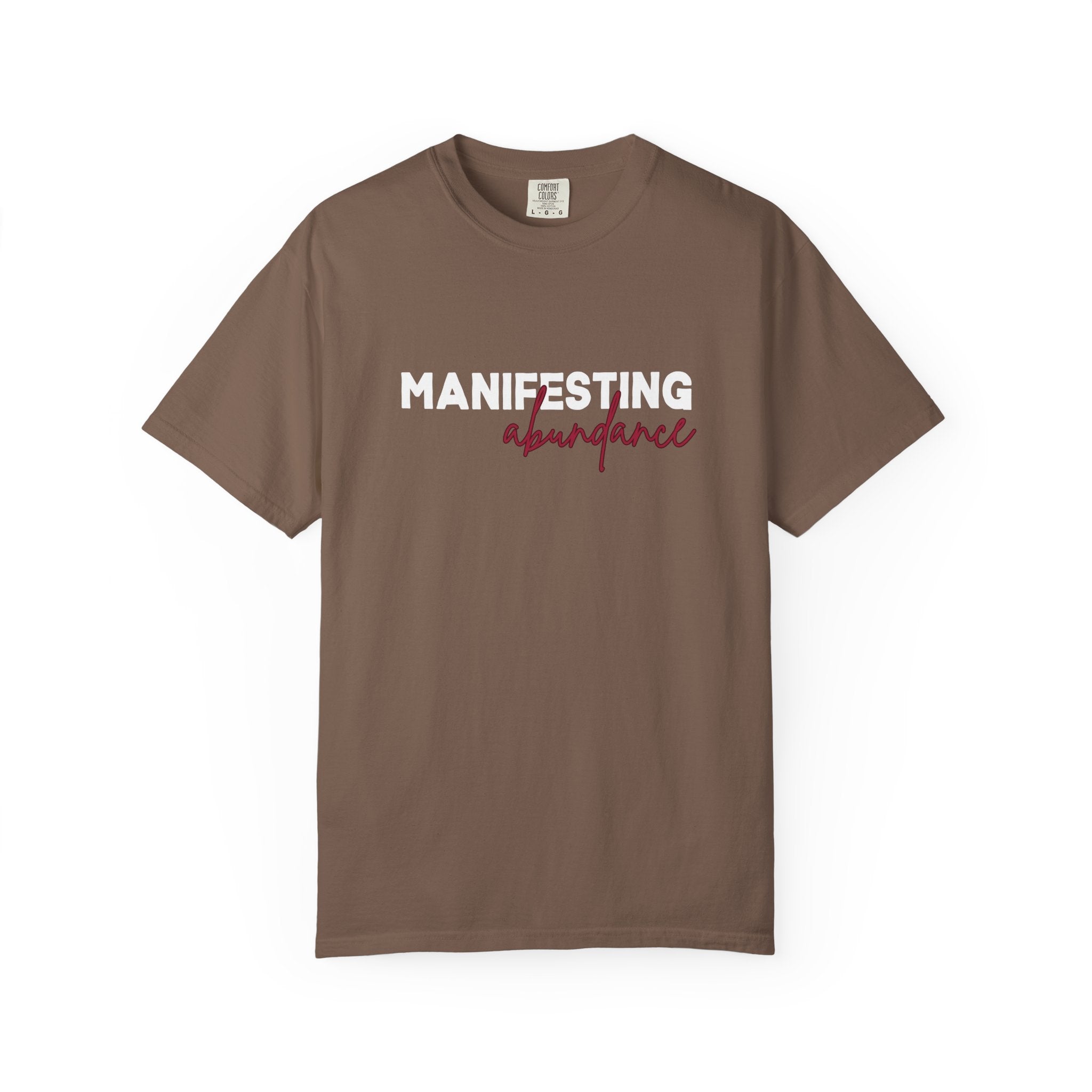 Manifesting Abundance Garment-Dyed T-Shirt, Motivational Tee, Unisex Tee, Casual Wear, Gift for Self-Care, Positive Affirmation Shirt