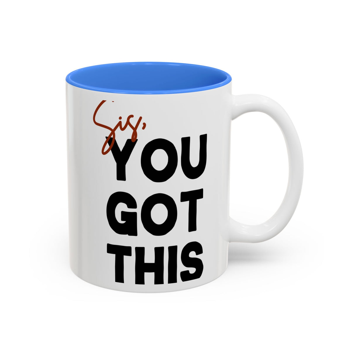 Sis You Got This Mug(11oz/15oz)