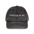 Vintage Embroidered Cap — "Betting On Me" Distressed Baseball Hat