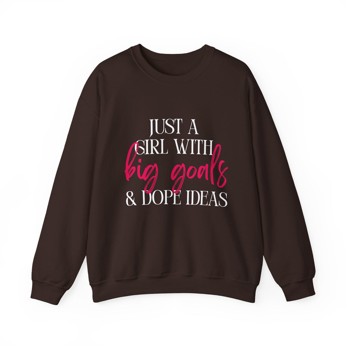 Just a Girl With Big Goals & Dope Ideas Gildan 18000 Single Sided Sweatshirt