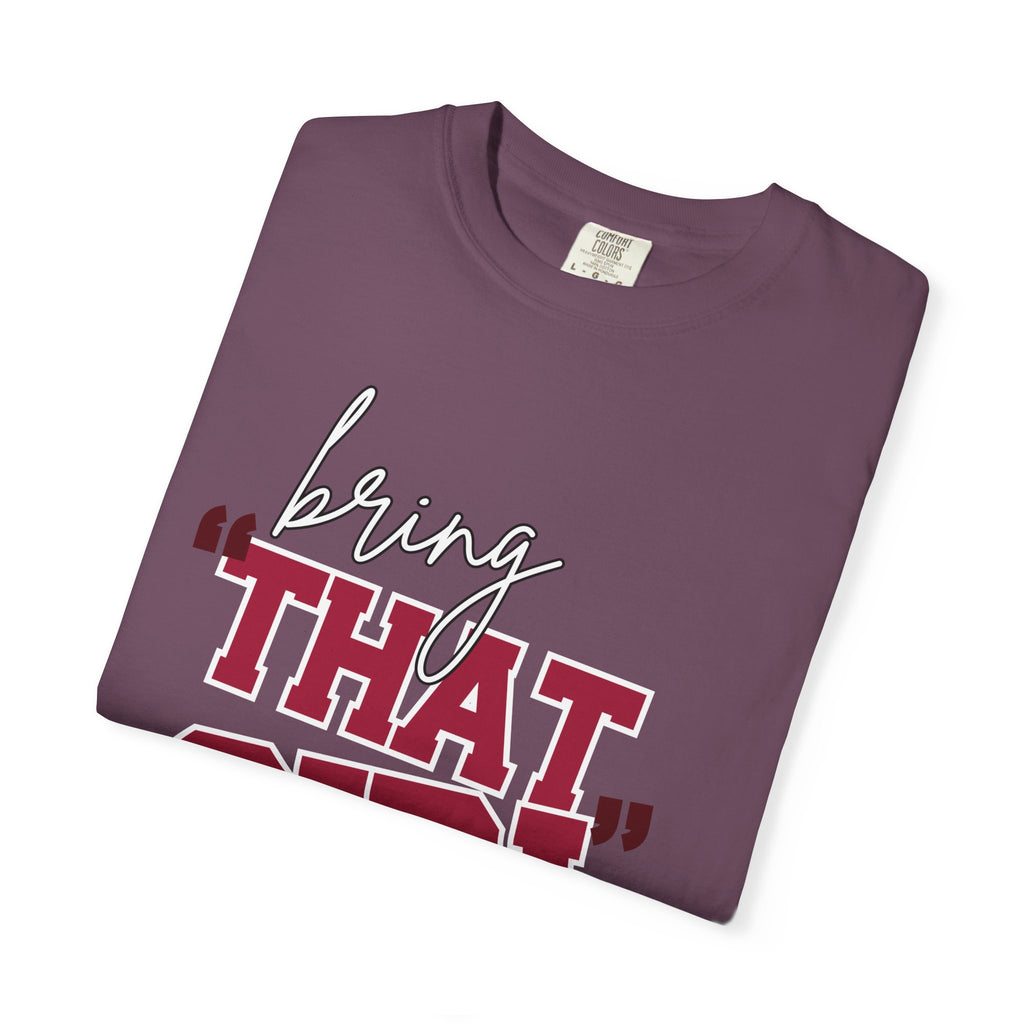 Bring "THAT GIRL" Energy, Comfort Colors Tshirt