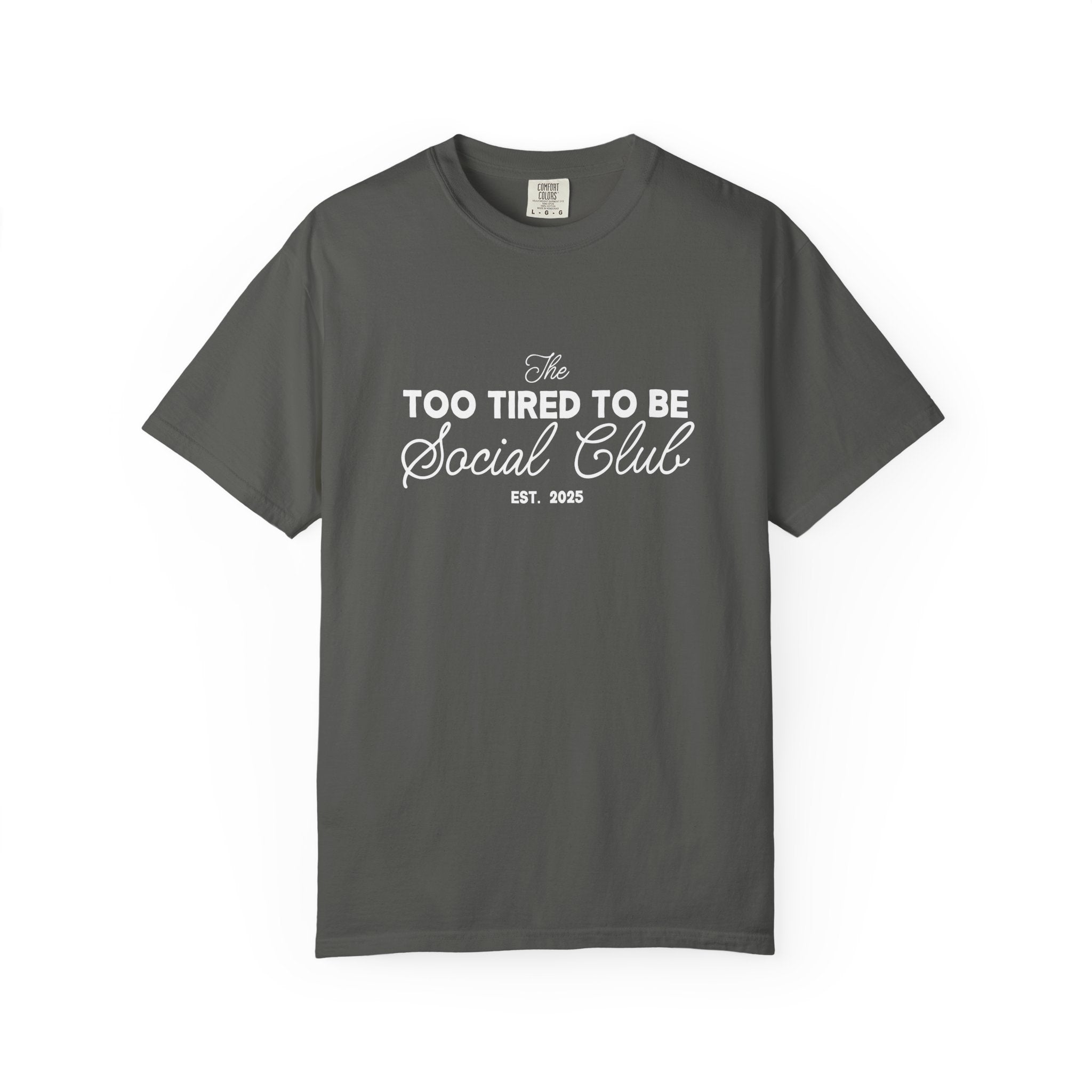 The Too Tired to Be Social Comfort Colors Single Sided Tee