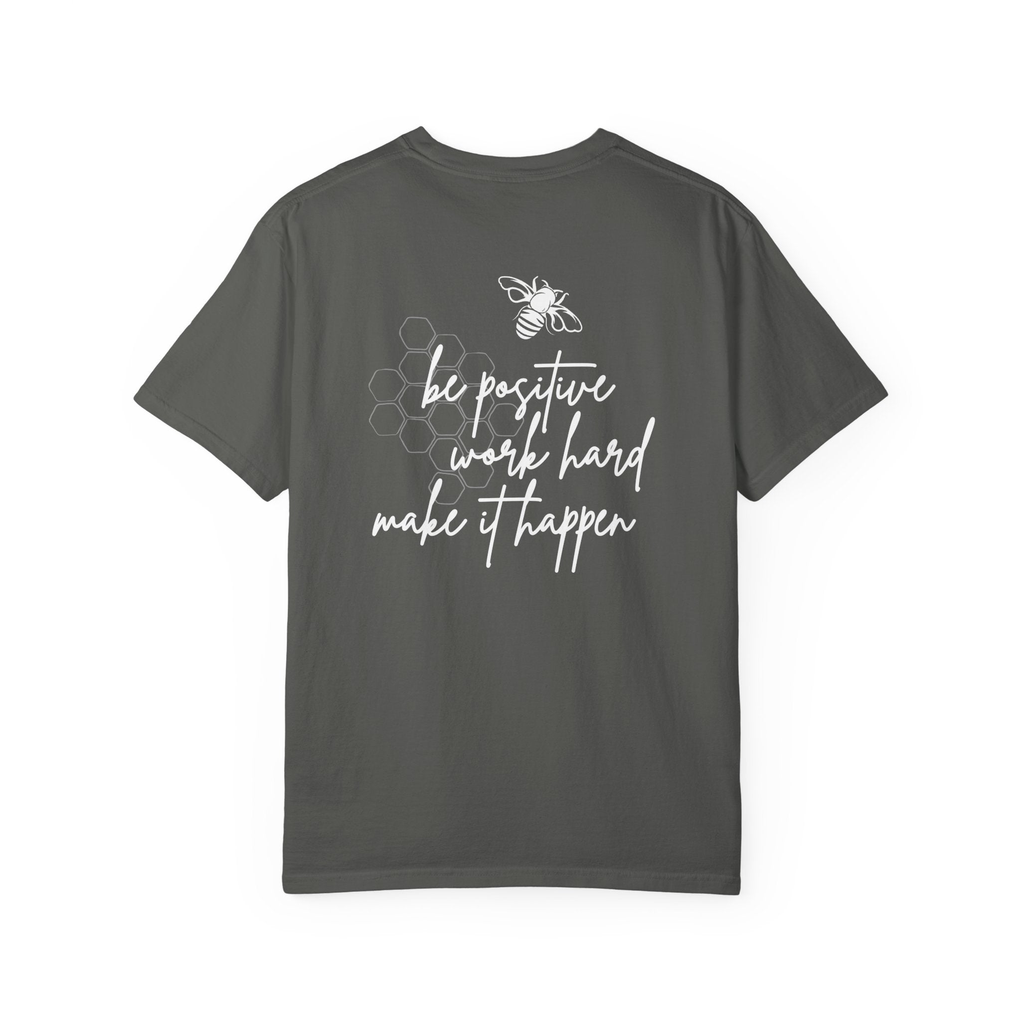 Be Positive, Work Hard, Make it Happen, Comfort Colors Double Sided Tee