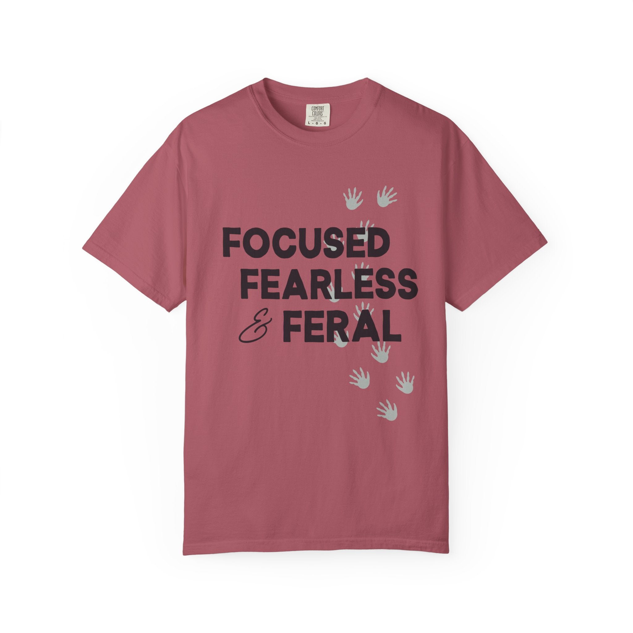 Focused, Fearless, Feral, Comfort Colors Single Sided Tee
