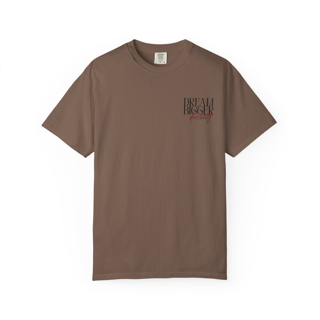 Dream Bigger Darling Comfort Colors Double Sided Tee