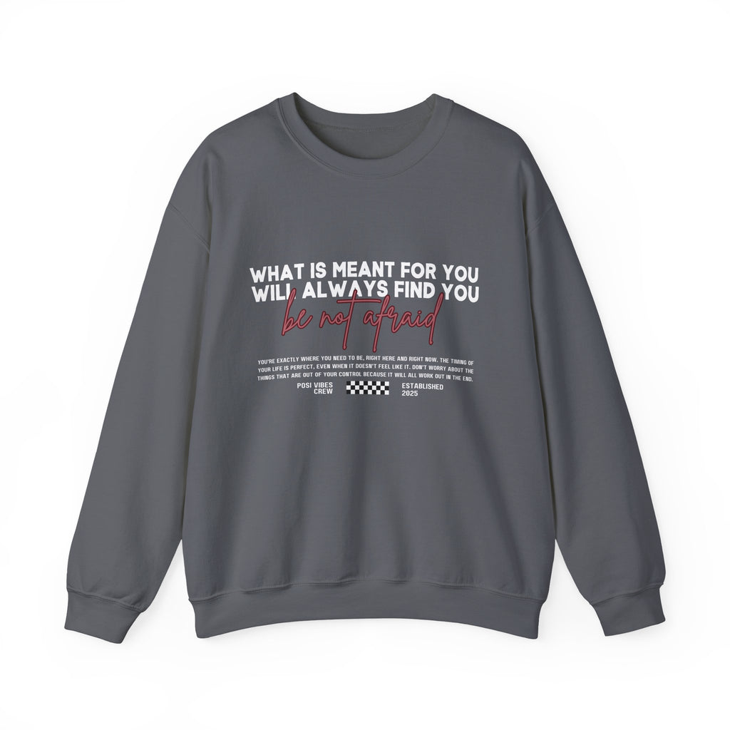 What Is Meant for You Will Always Find You  Single Sided Gildan Sweatshirt