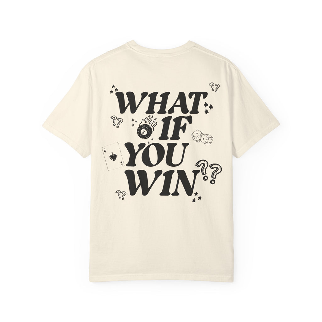 What If You Win? Comfort Colors Double Sided Tee