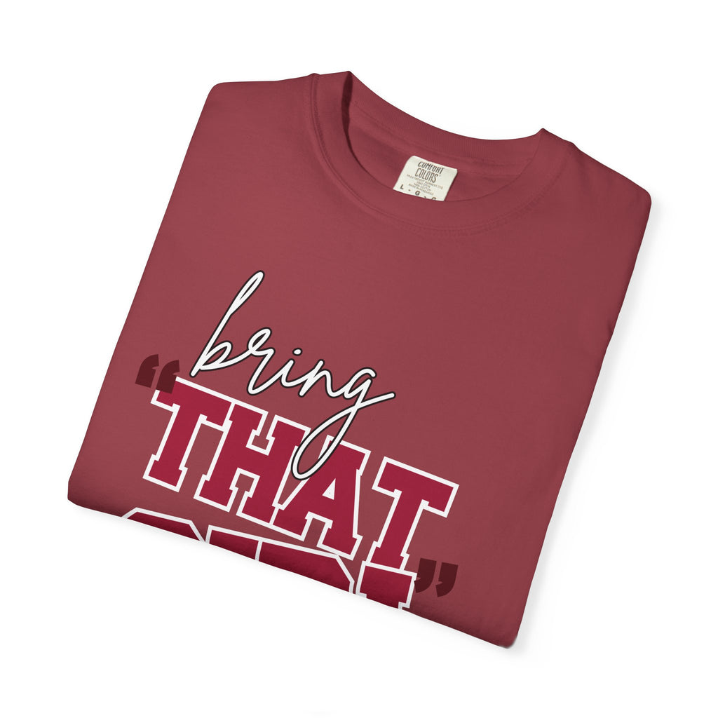 Bring "THAT GIRL" Energy, Comfort Colors Tshirt