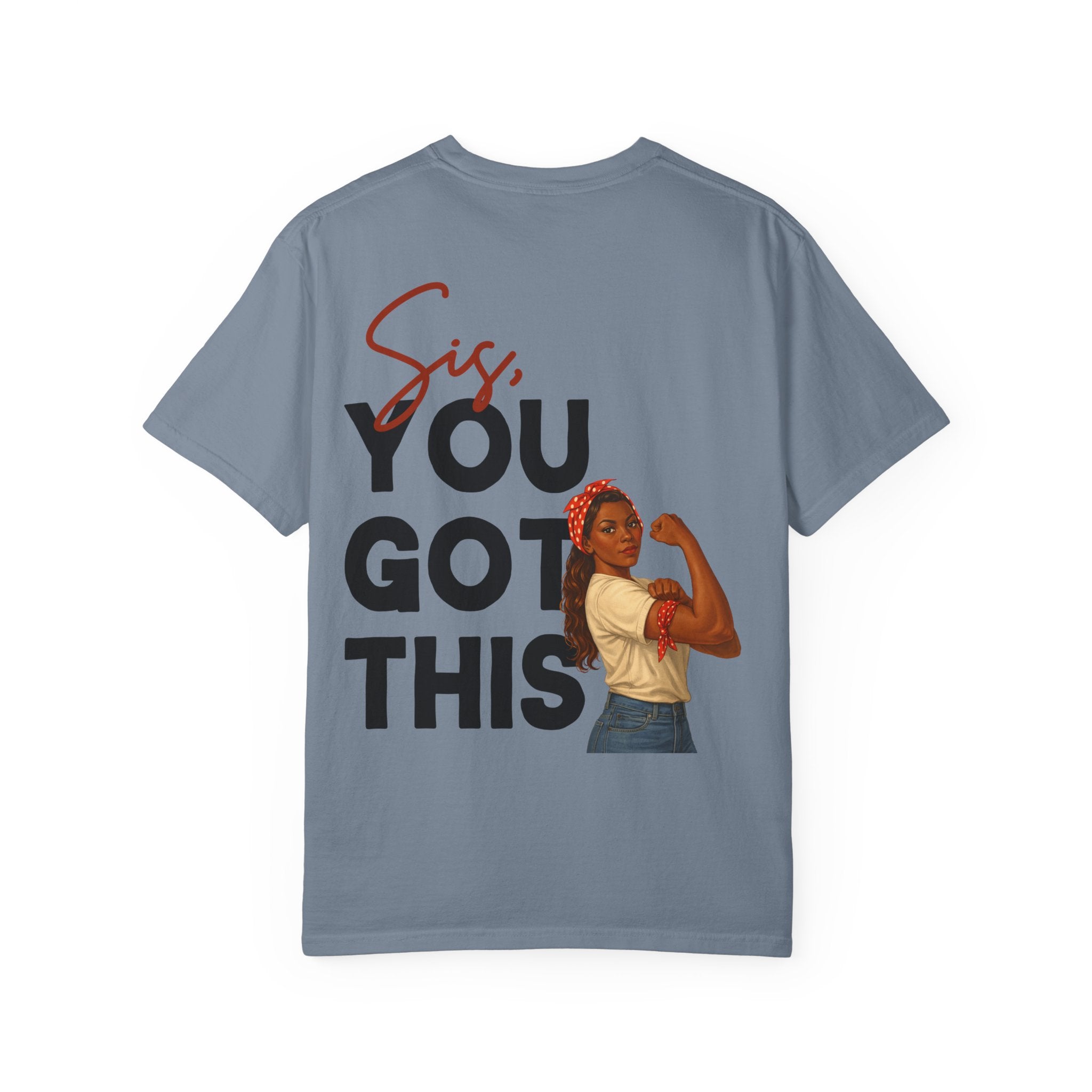 Sis You Got This Comfort Colors Double Sided Tee