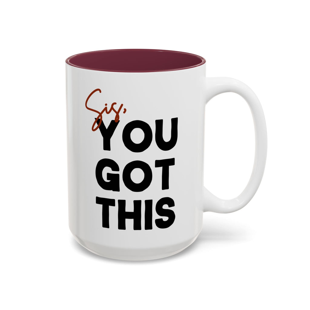 Sis You Got This Mug(11oz/15oz)