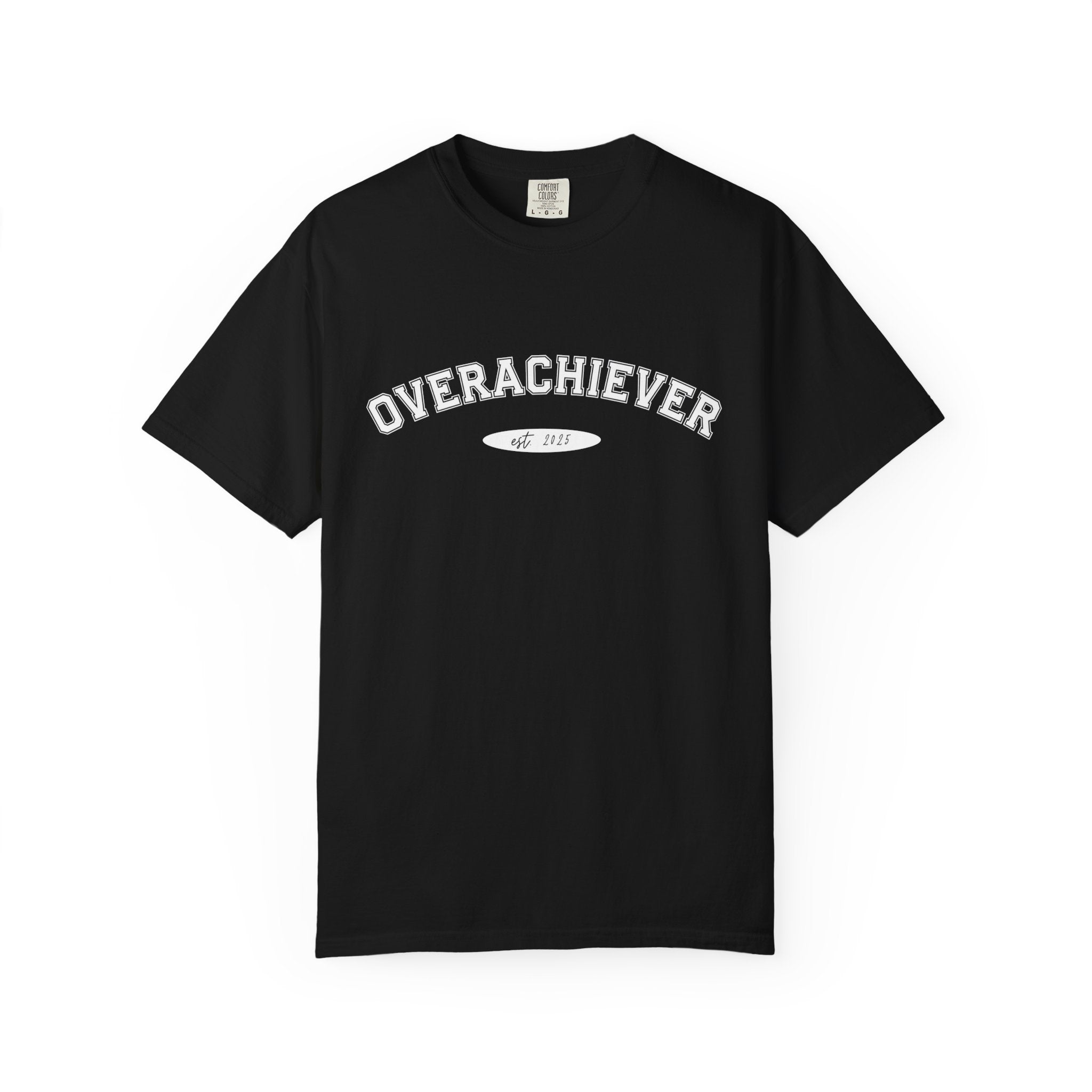 Overachiever Comfort Colors Single Sided Tee
