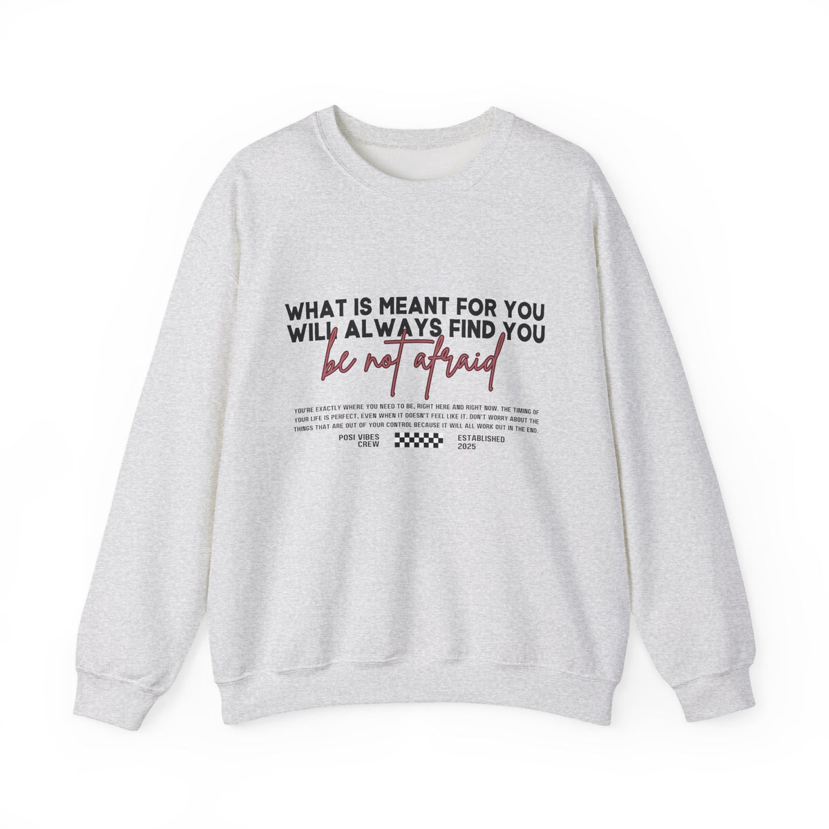 What Is Meant for You Will Always Find You  Single Sided Gildan Sweatshirt