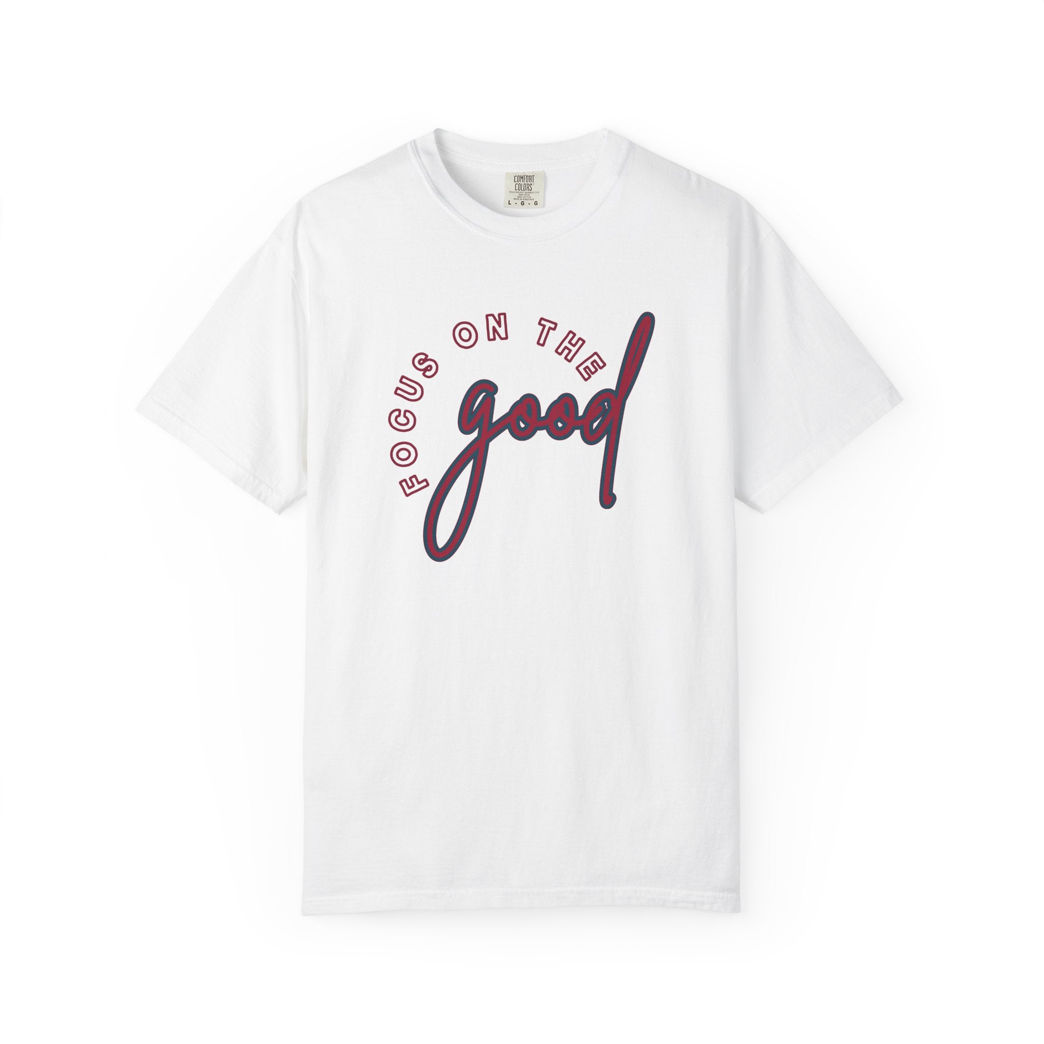 Focus on the Good Shirt Comfort Colors, Soft Cotton Positive Quote Tee, Unisex Uplifting Graphic T-Shirt, Mental Health Awareness Top