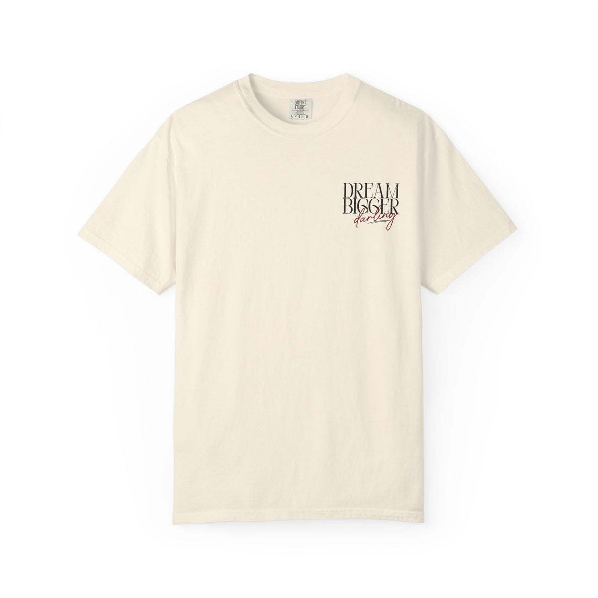 Dream Bigger Darling Comfort Colors Double Sided Tee