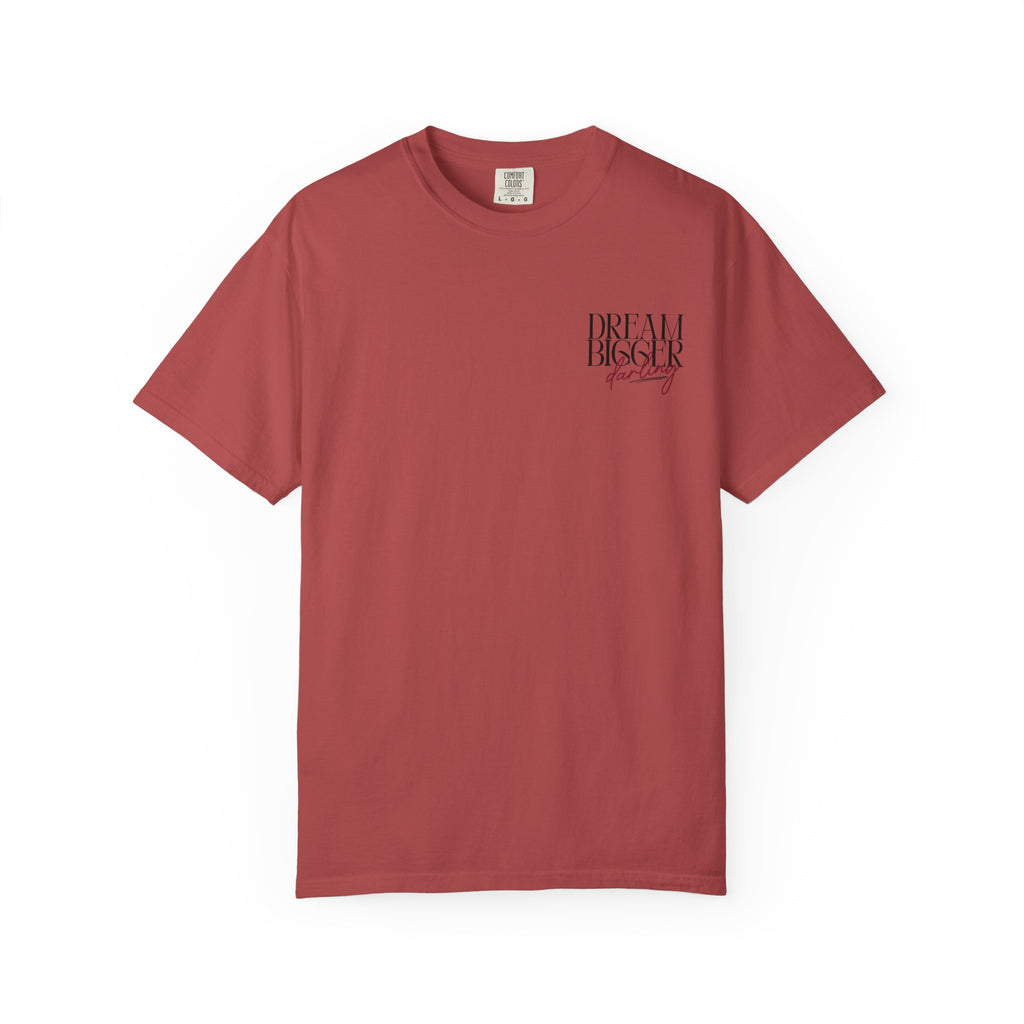 Dream Bigger Darling Comfort Colors Double Sided Tee