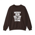Messy Bun Gettin Stuff Done Gildan 18000 Single Sided Sweatshirt