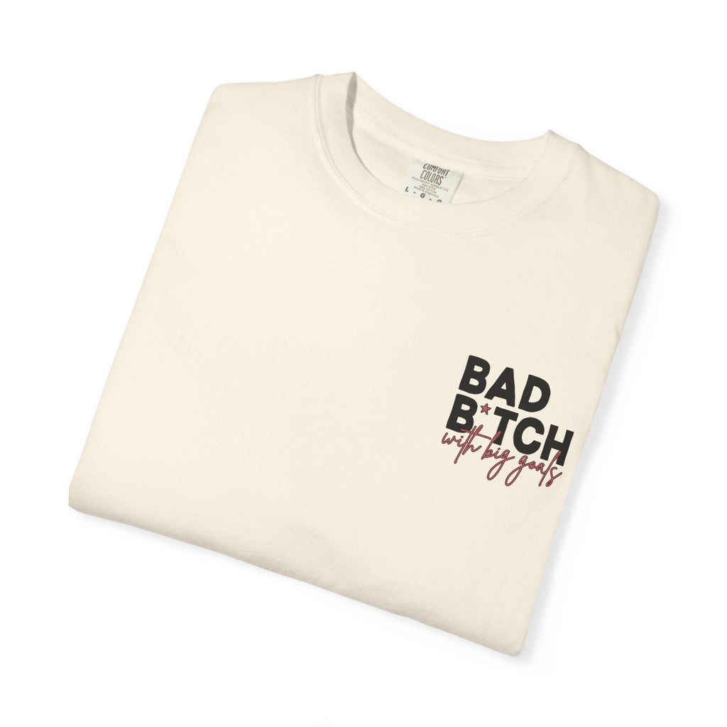 Bad B With Big Goals Graphic Shirt Comfort Colors, Soft Cotton Bold Energy Tee, Sassy Quote T-Shirt, Confident Empowerment Aesthetic Top