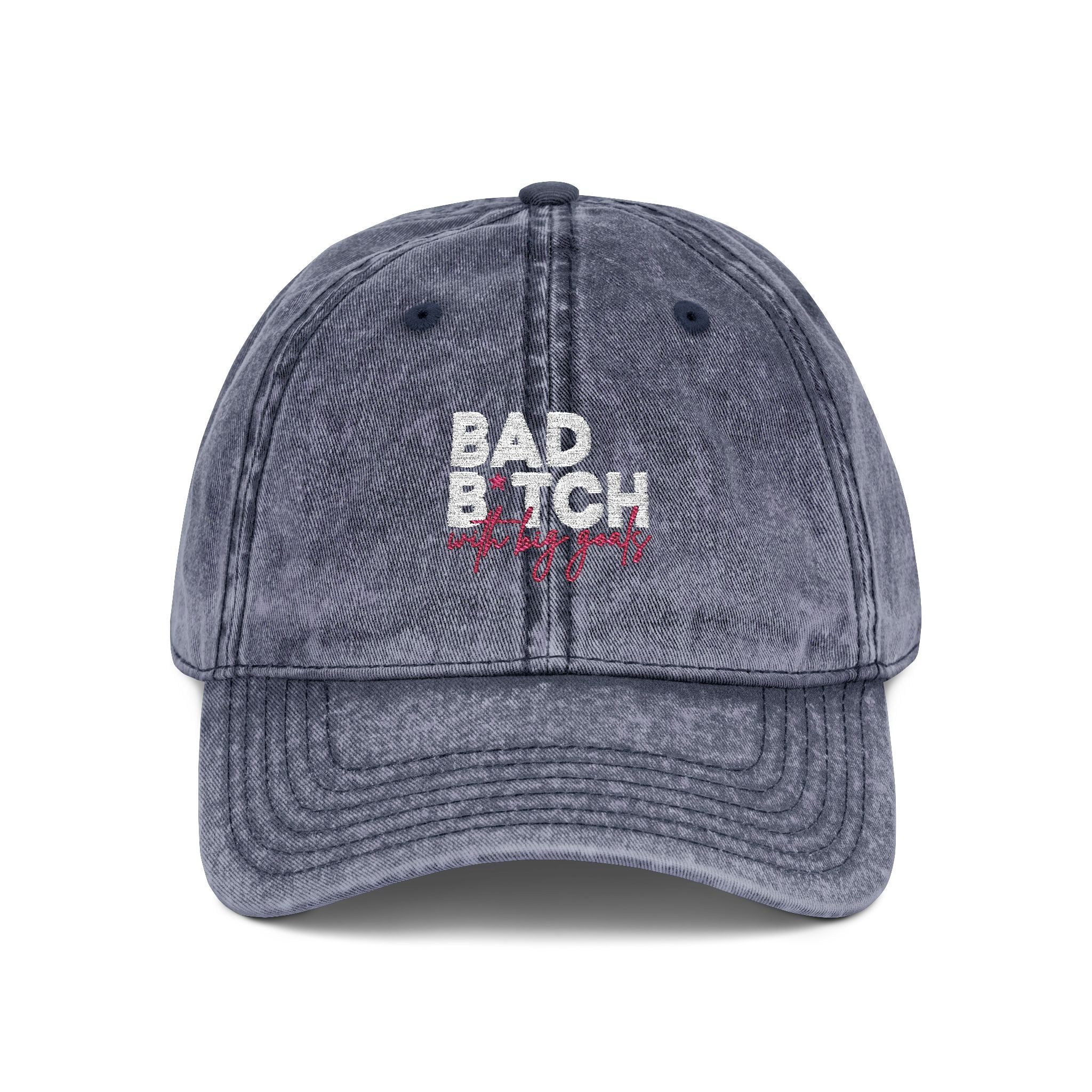 Bad B*tch with Big Goals Embroidered Vintage Cap