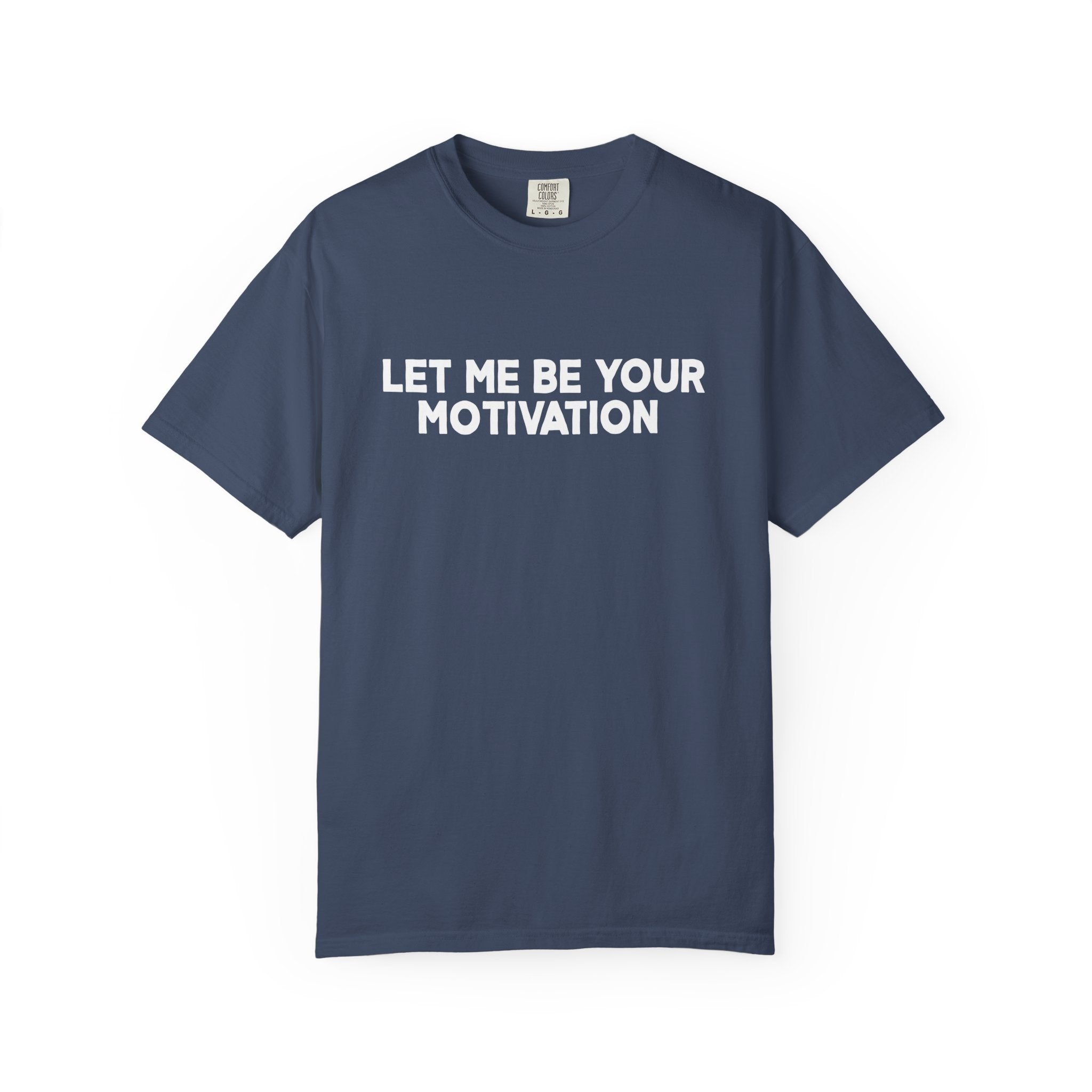 Let Me Be Your Motivation Shirt Comfort Colors, Affirmation Graphic Tee, Soft Cotton Inspirational Quote T-Shirt, Womens Confident Top