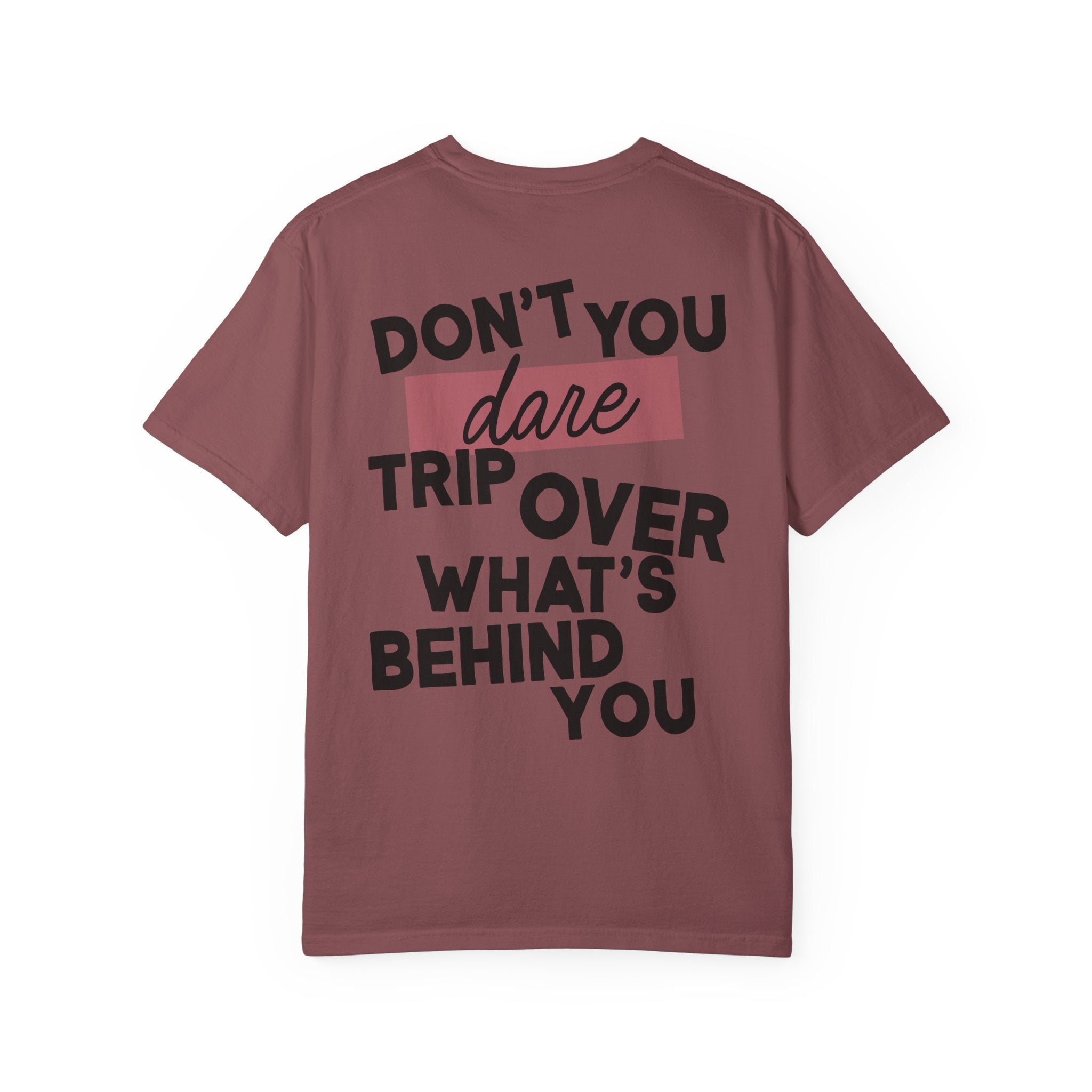 Focus on Whats in Front of You Shirt Comfort Colors Double Sided Tee