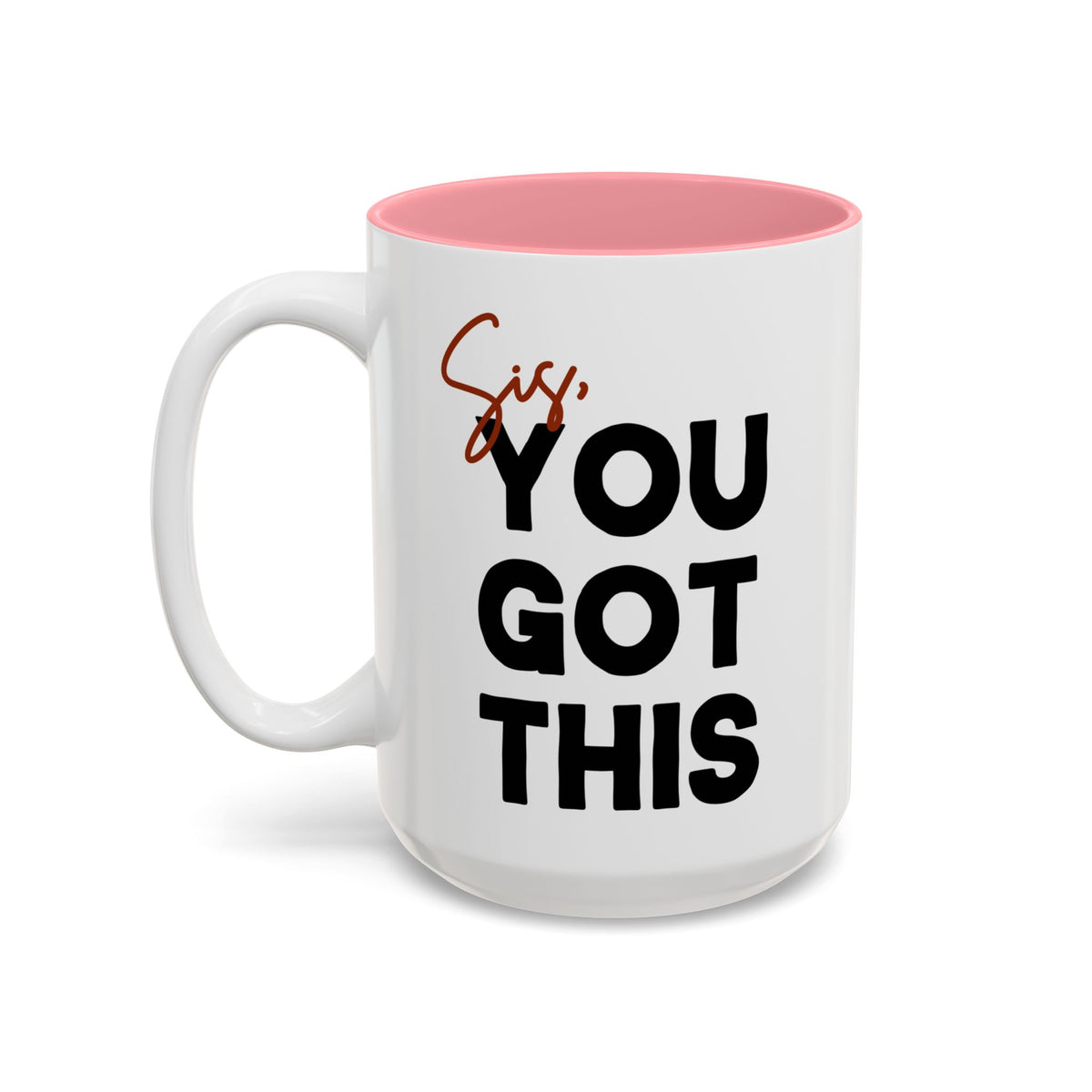 Sis You Got This Mug(11oz/15oz)
