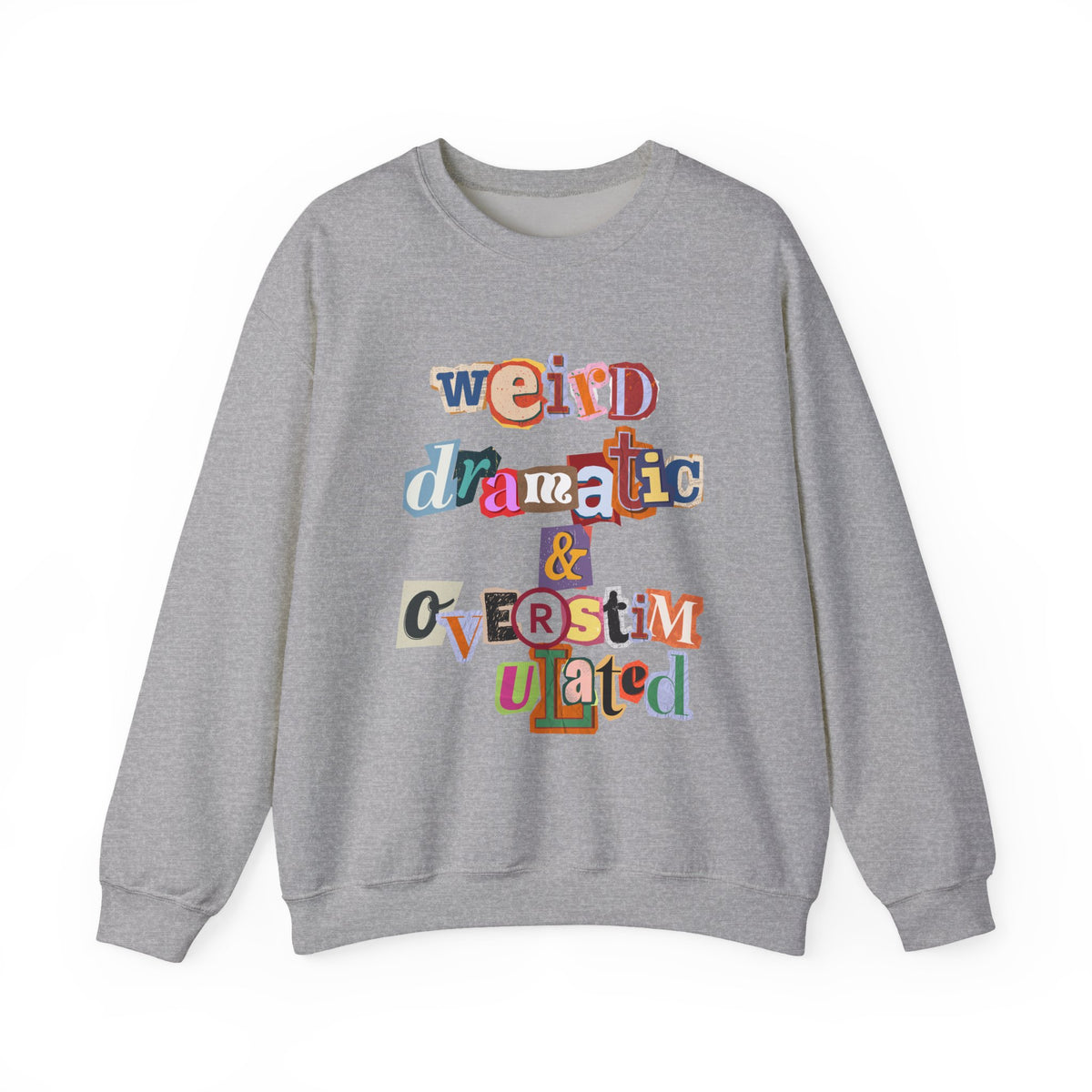 Weird Dramatic & Overstimulated Gildan 18000 Single Sided Sweatshirt
