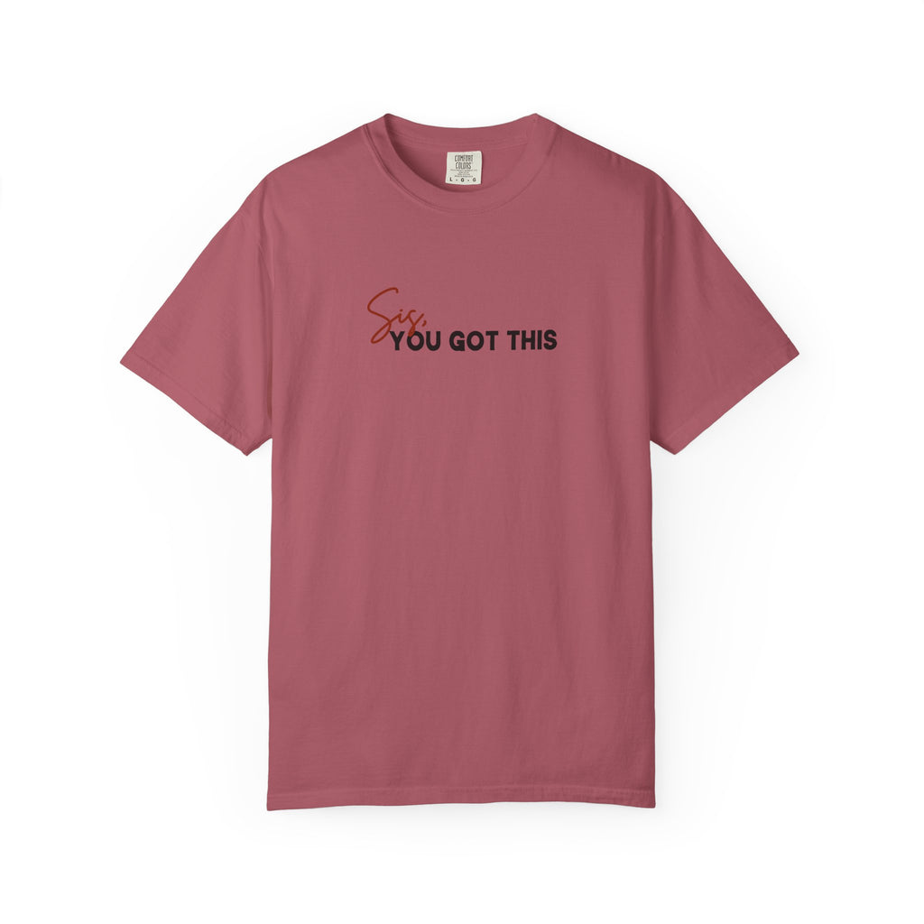 Sis You Got This Comfort Colors Double Sided Tee