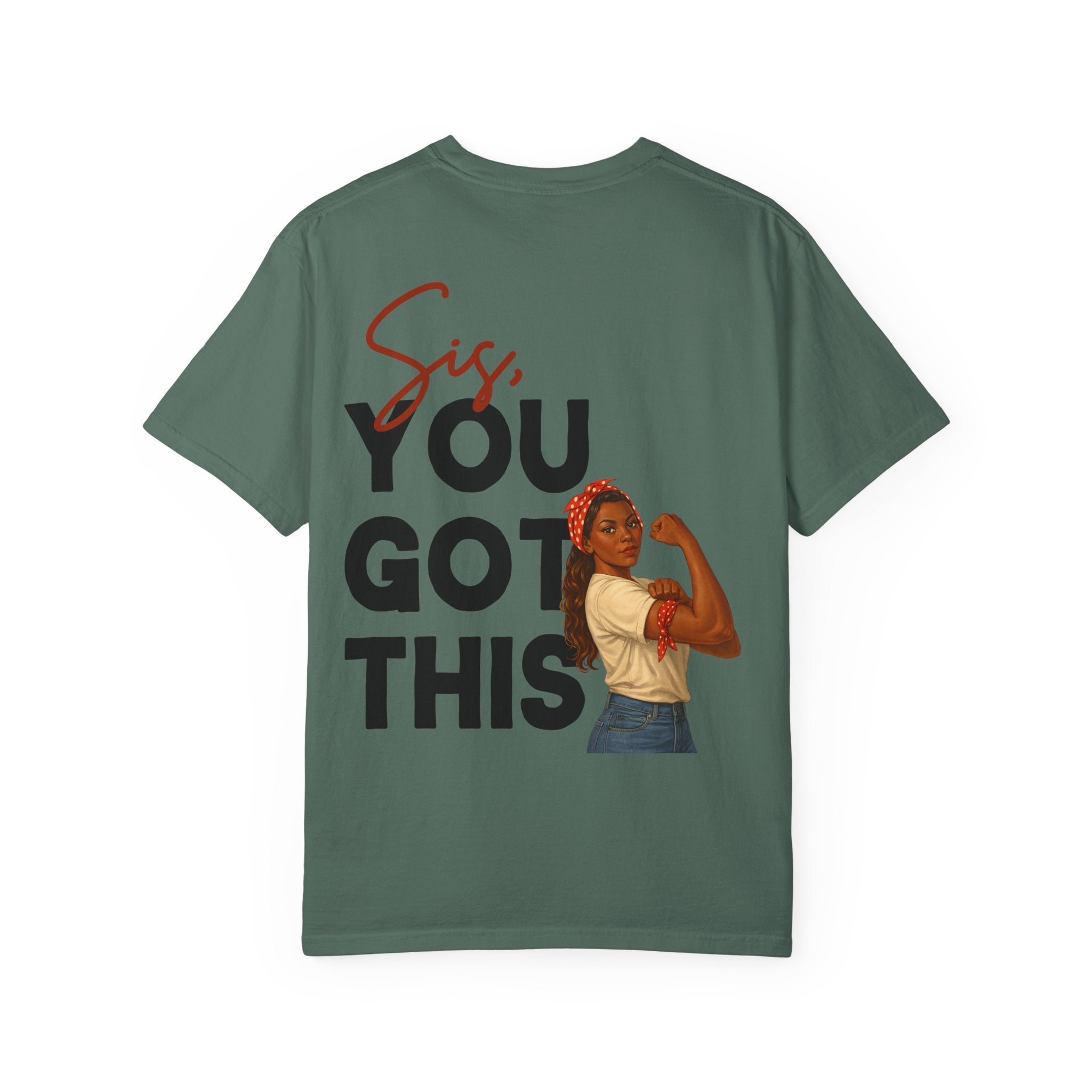 Sis You Got This Comfort Colors Double Sided Tee