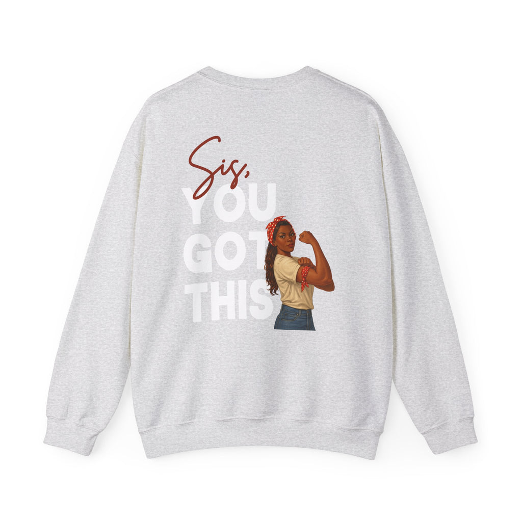 Sis You Got This Gildan 18000 Double Sided Sweatshirt