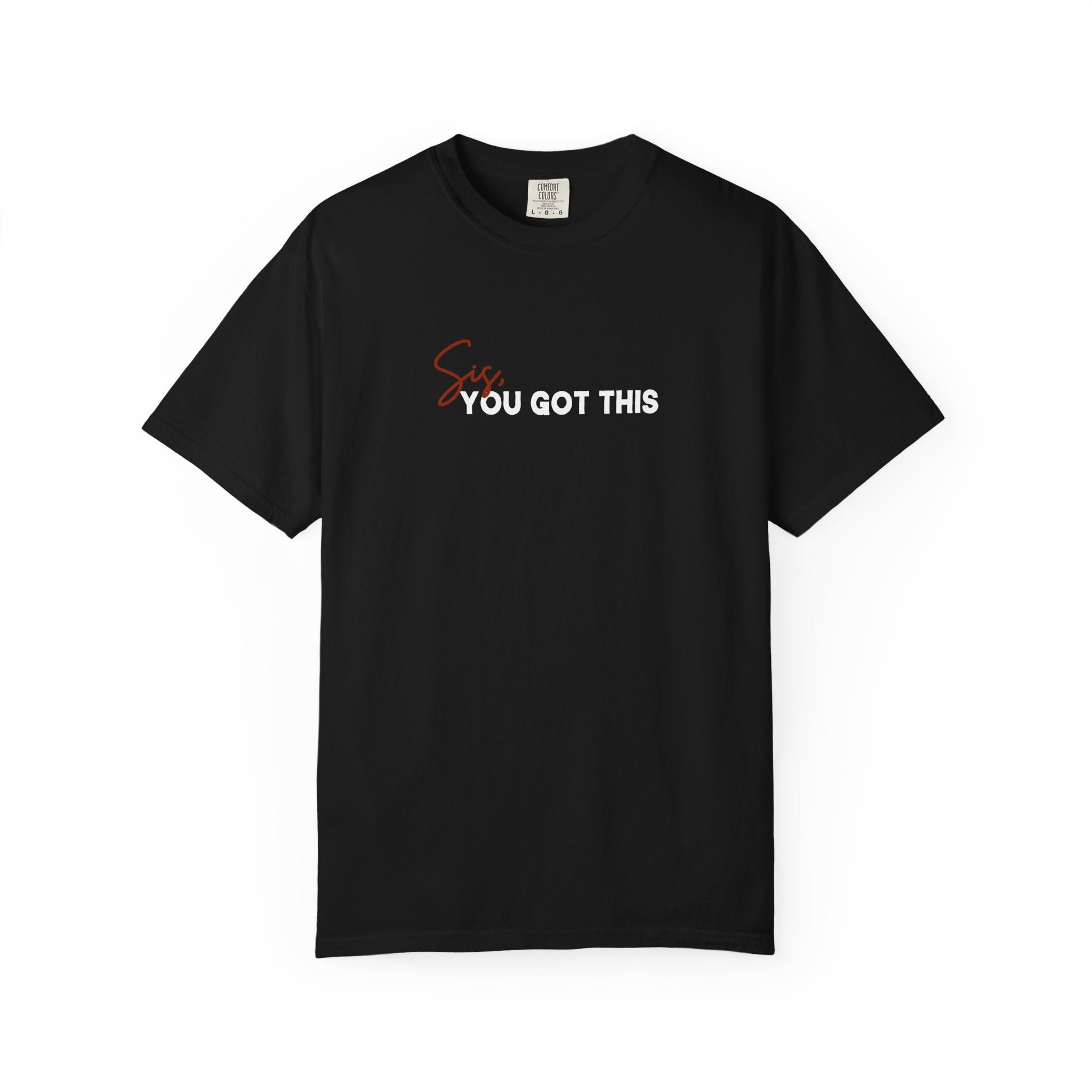 Sis You Got This Comfort Colors Double Sided Tee