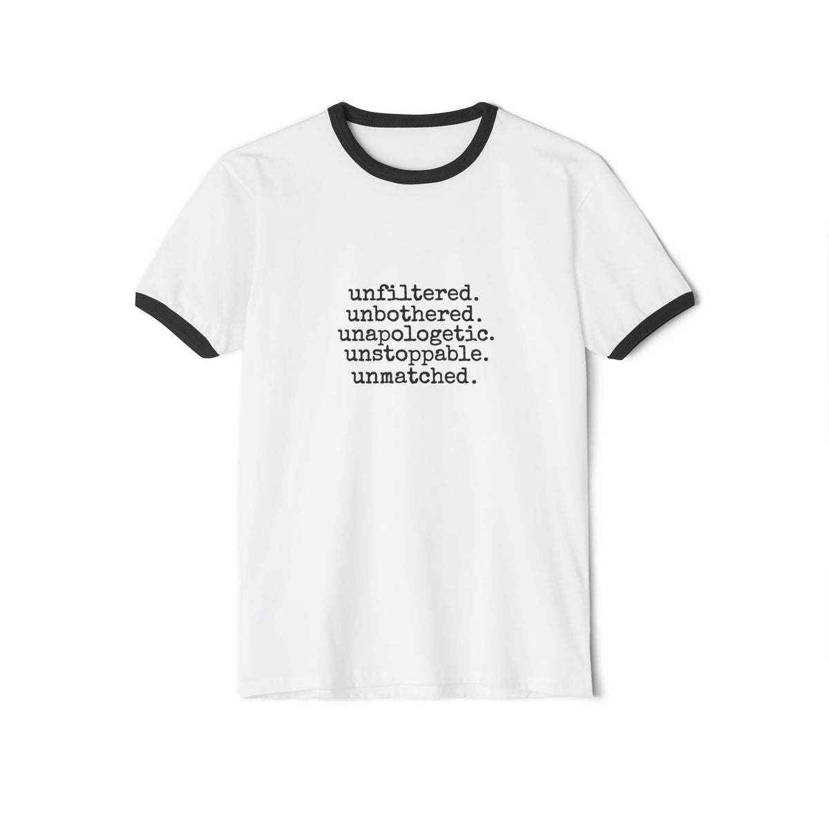 Unfiltered, Unbothered, Unapologetic, Unstoppable, Unmatched, Retro Cotton Ringer Singled Sided Tee