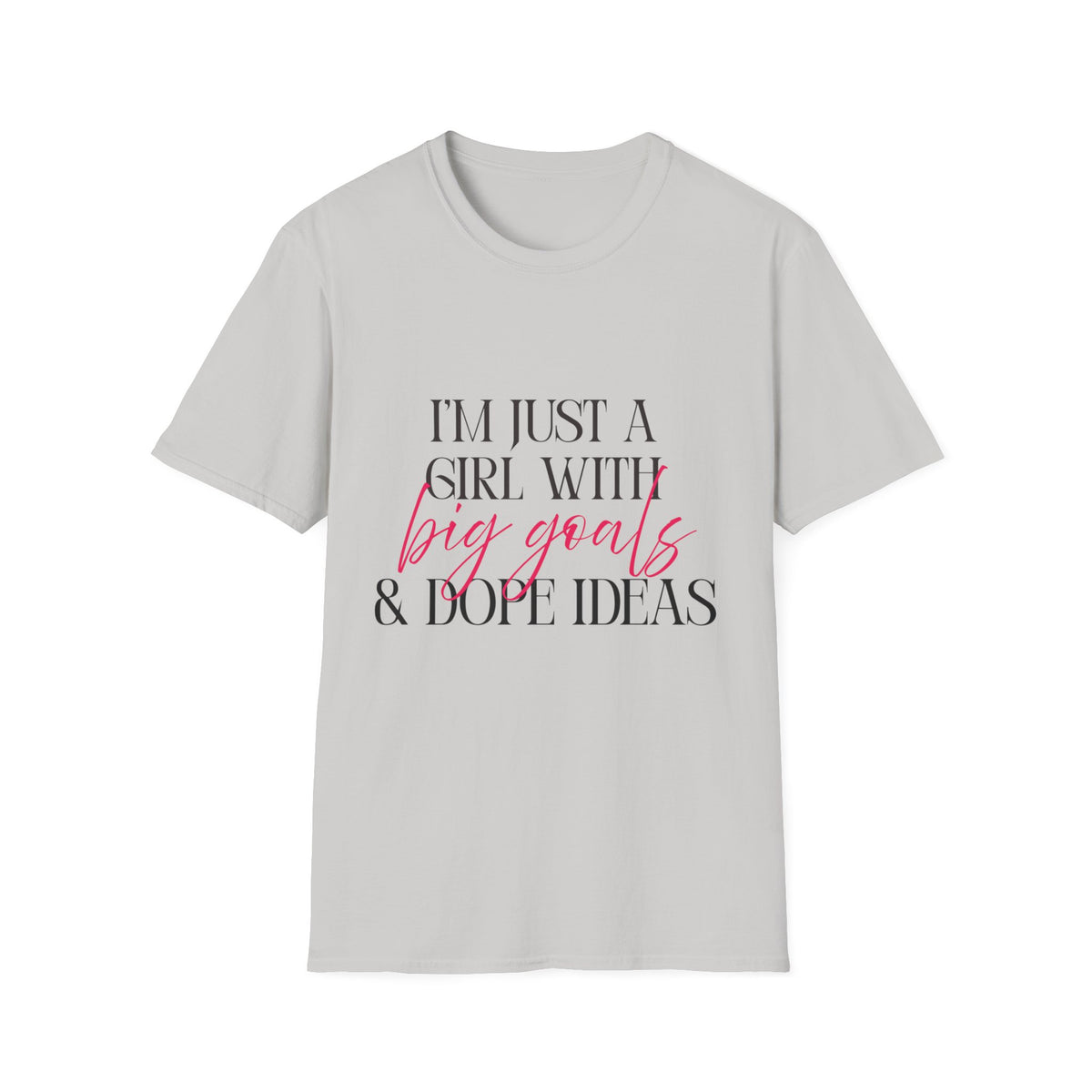 I’m Just a Girl With Big Goals & Dope Ideas T-Shirt for Women | Gildan 6400 Softstyle Graphic Tee, Entrepreneur Creator Shirt, Motivational Gift
