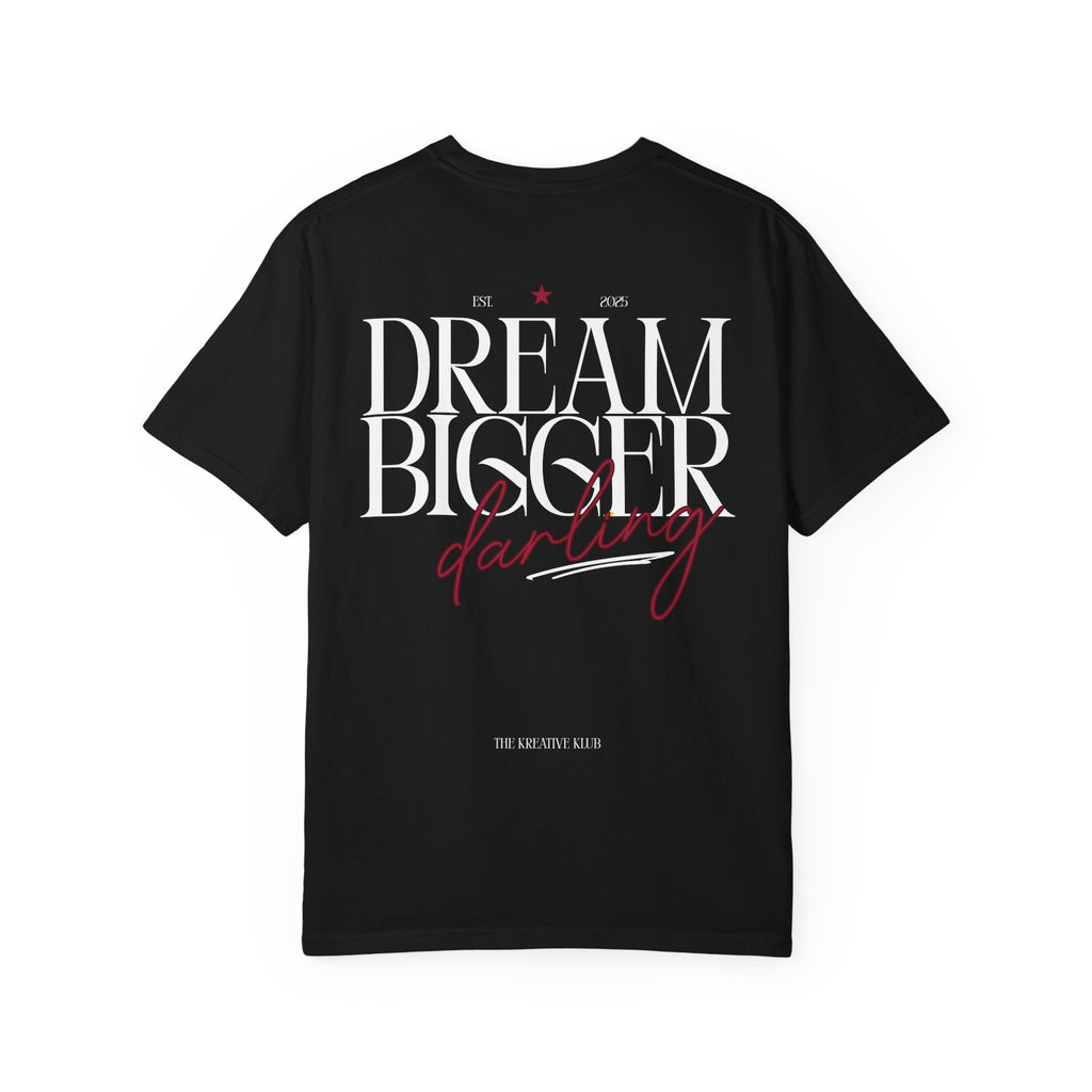 Dream Bigger Darling Comfort Colors Double Sided Tee