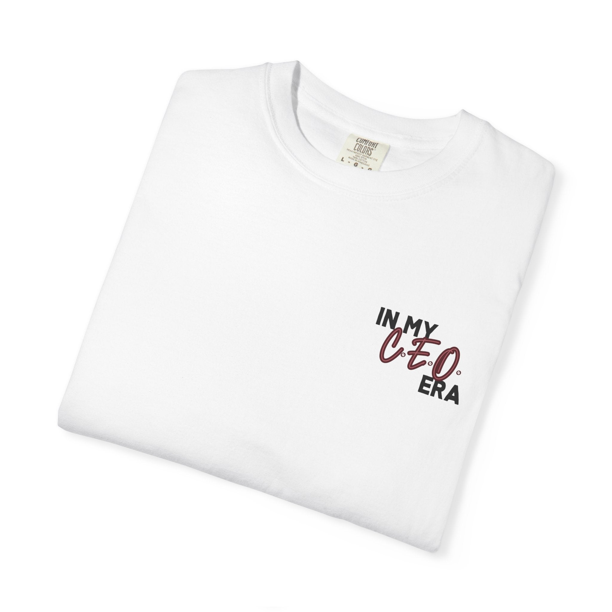 In My C.E.O. Era., Comfort Colors Tee